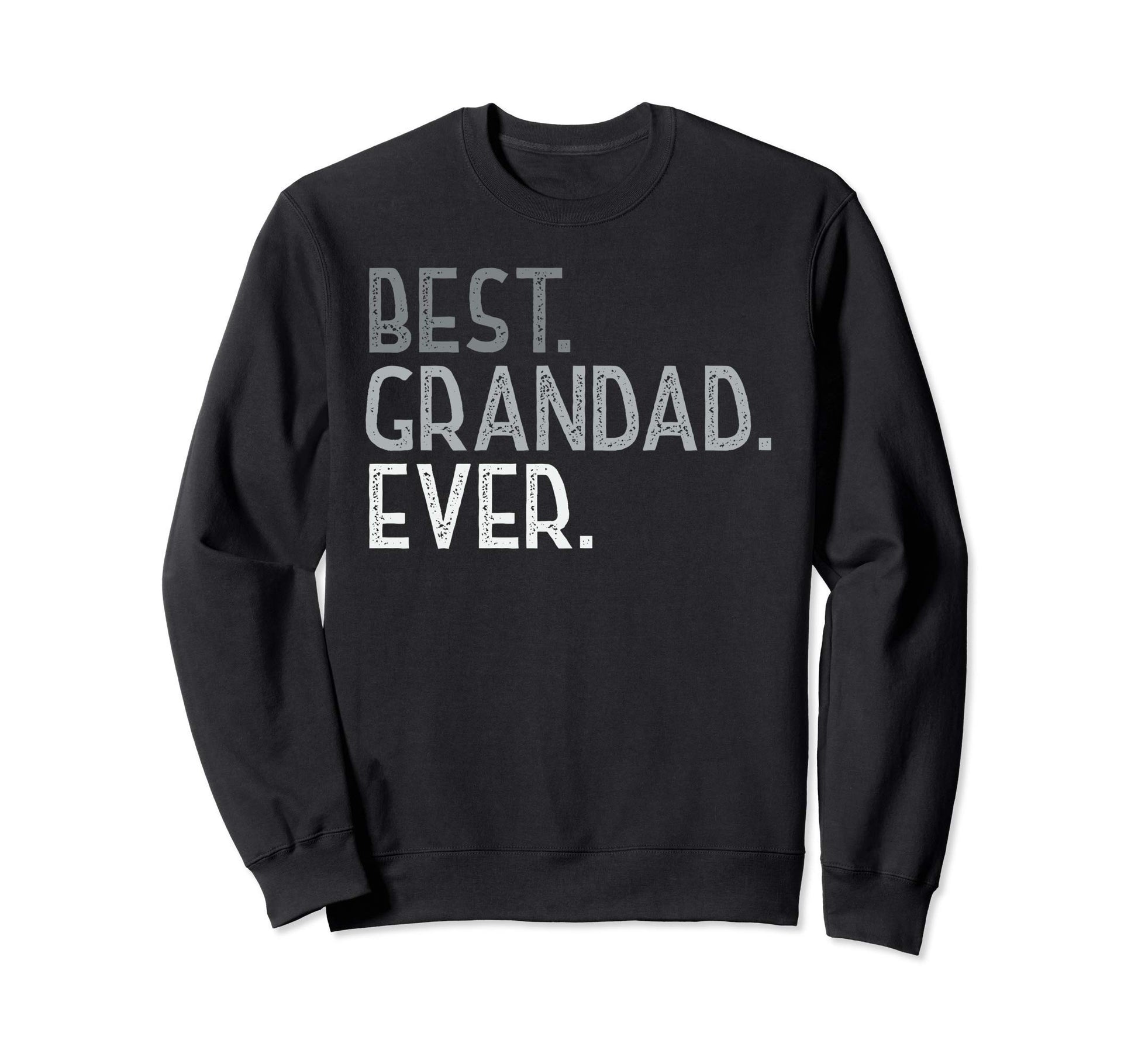 Best Grandad Ever Birthday Gifts Sweatshirt - Aesthetic Graphic Men Women - T-Shirt, Sweatshirt, Hoodie