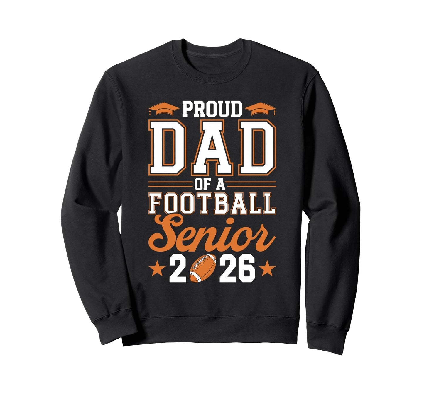 Proud Dad 2026 Senior Football Sweatshirt - Aesthetic Graphic Men Women - T-Shirt, Sweatshirt, Hoodie