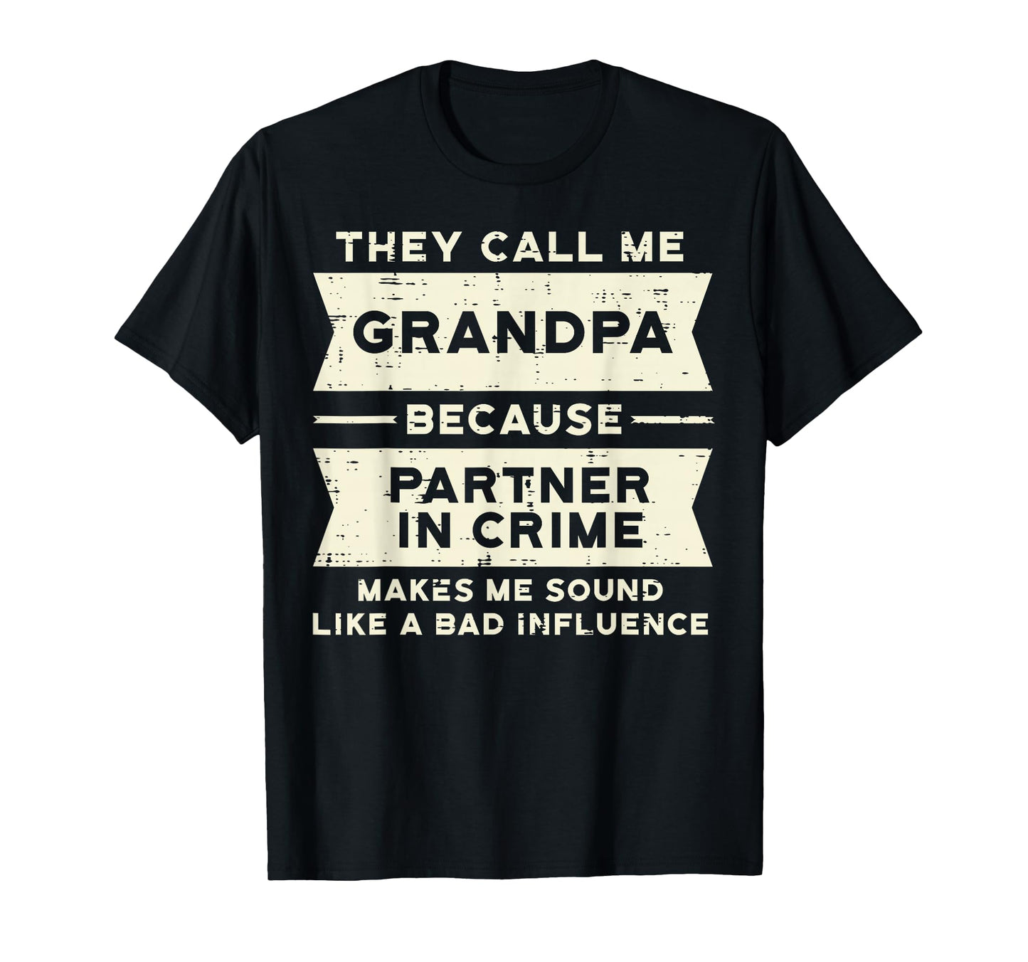 Grandpa Partner Crime Bad Influence T-Shirt - Novelty Apparel for Adults - T-Shirt, Sweatshirt, Hoodie