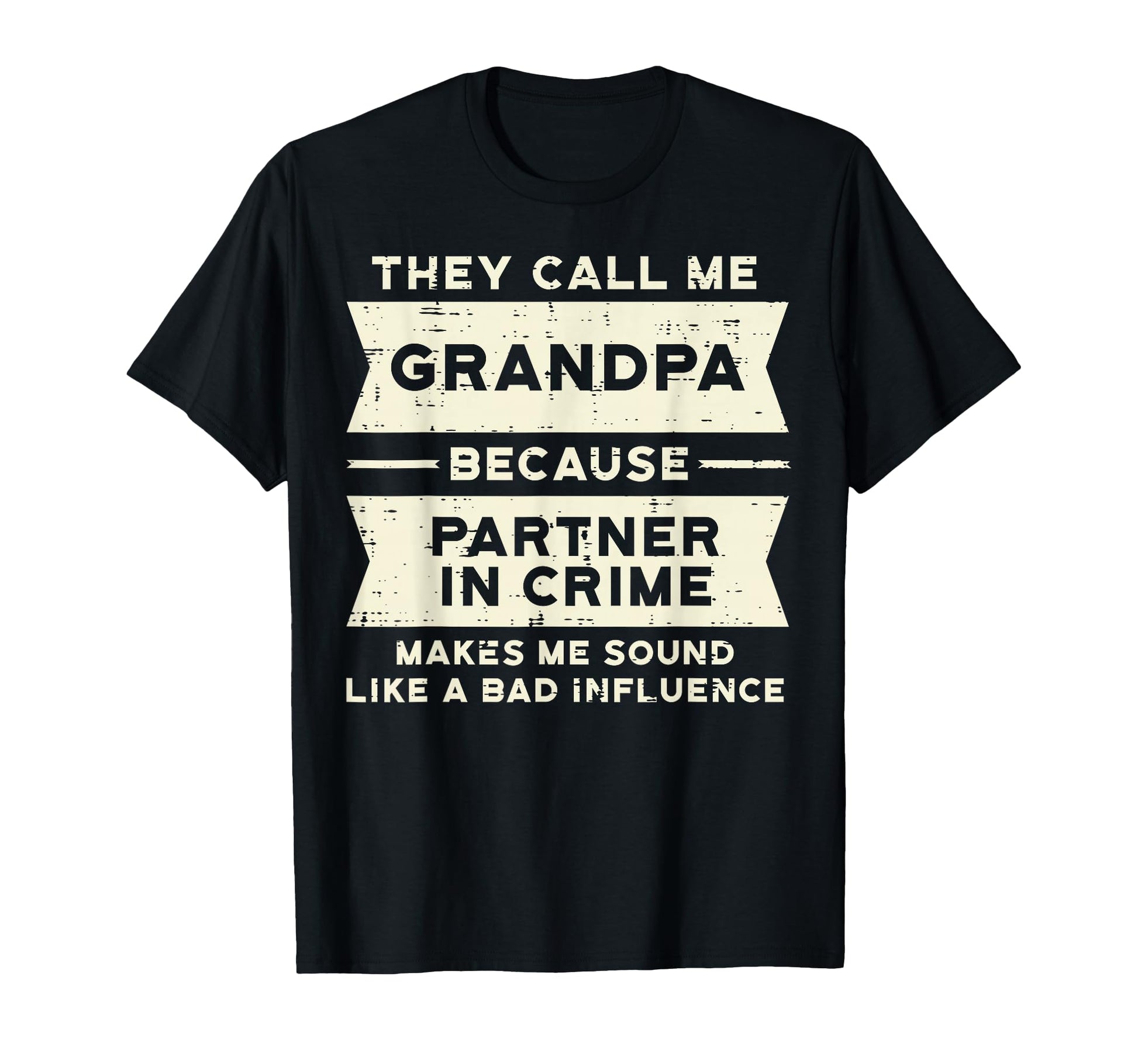 Grandpa Partner Crime Bad Influence T-Shirt - Novelty Apparel for Adults - T-Shirt, Sweatshirt, Hoodie