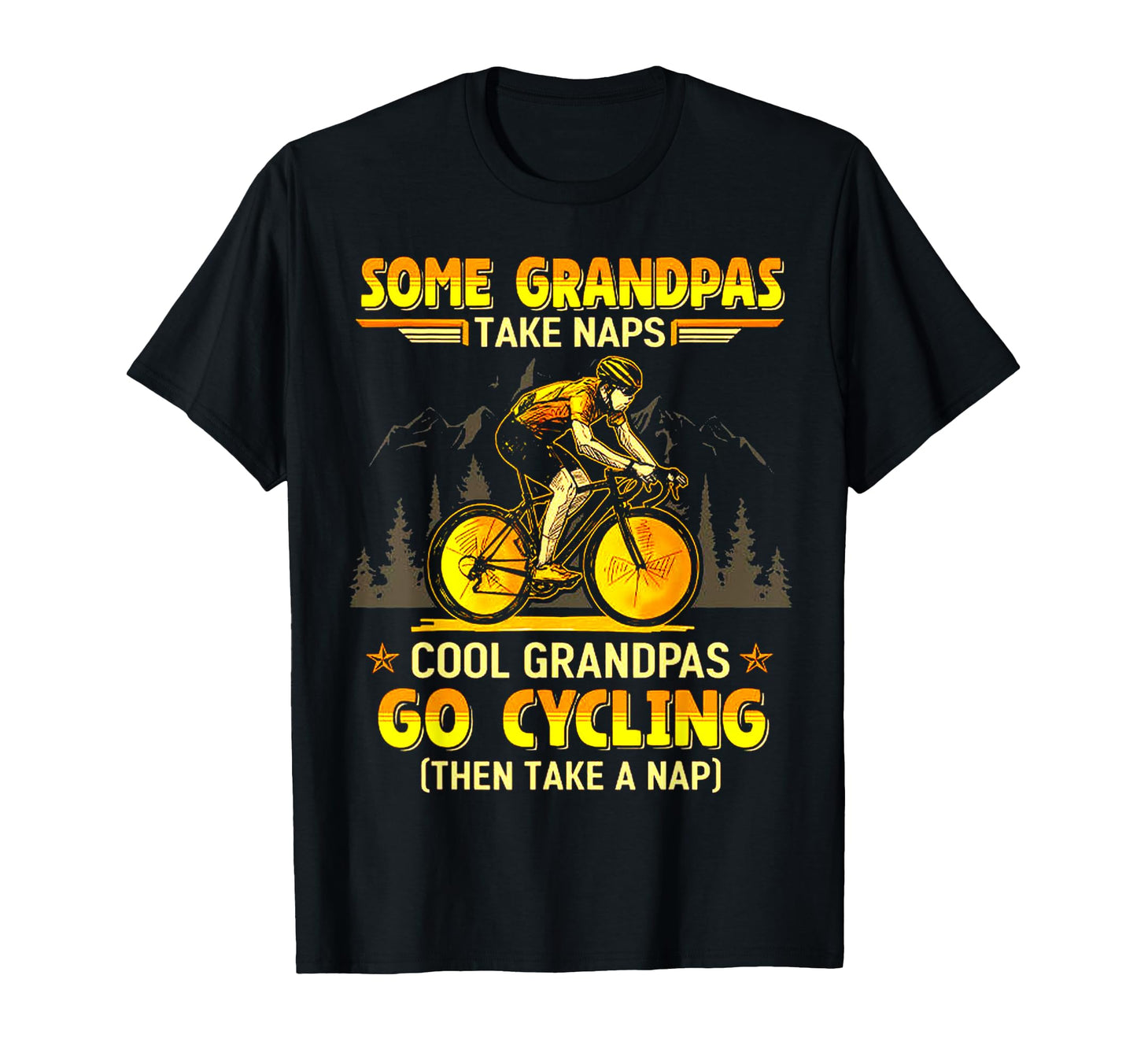 Some Grandpas Take Naps Grandpas Go Cycling T-Shirt - Graphic Print Unisex - T-Shirt, Sweatshirt, Hoodie