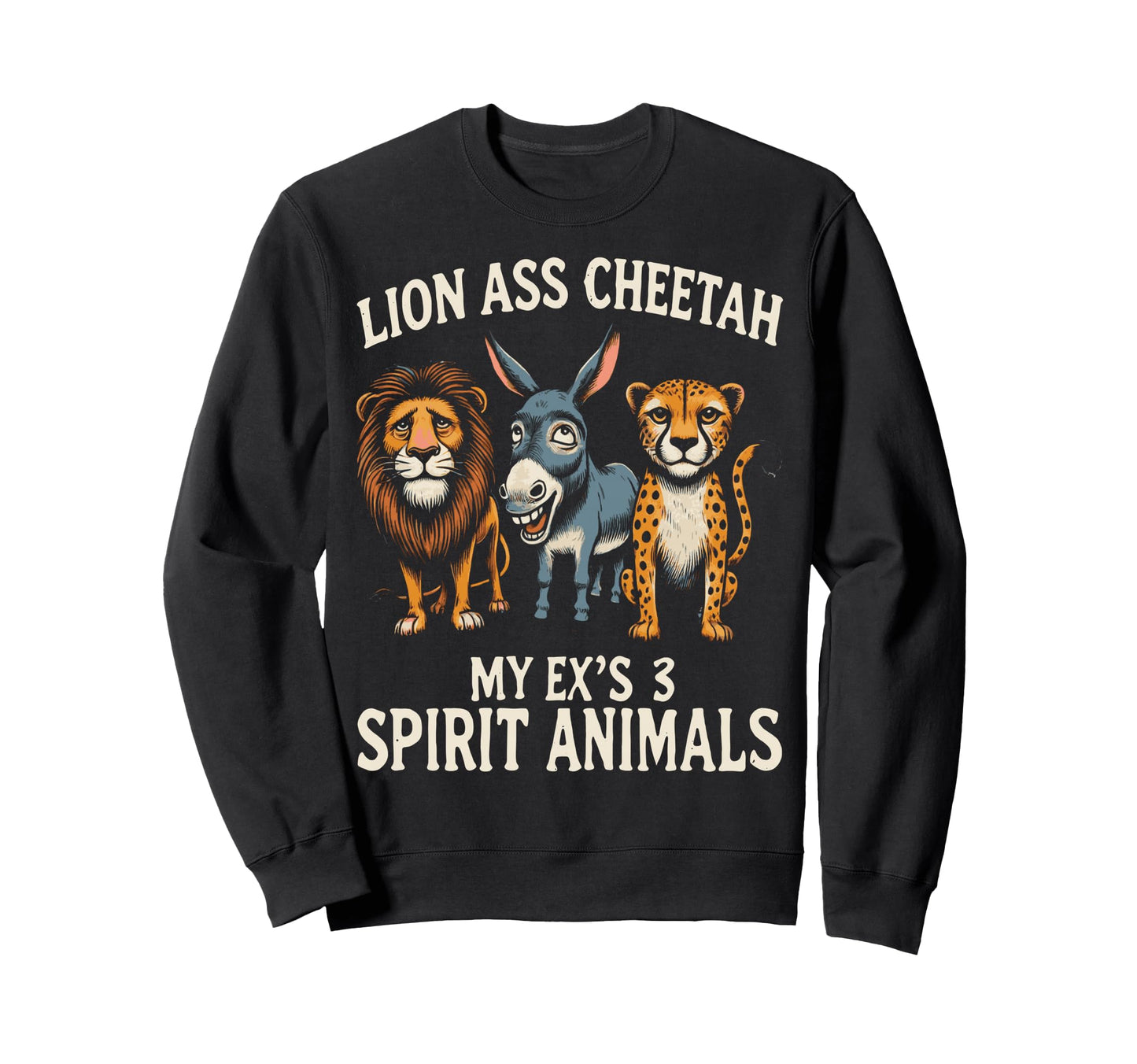 Funny Breakup Exs 3 Spirit Animal Sweatshirt - Custom Art Print Men Women - T-Shirt, Sweatshirt, Hoodie