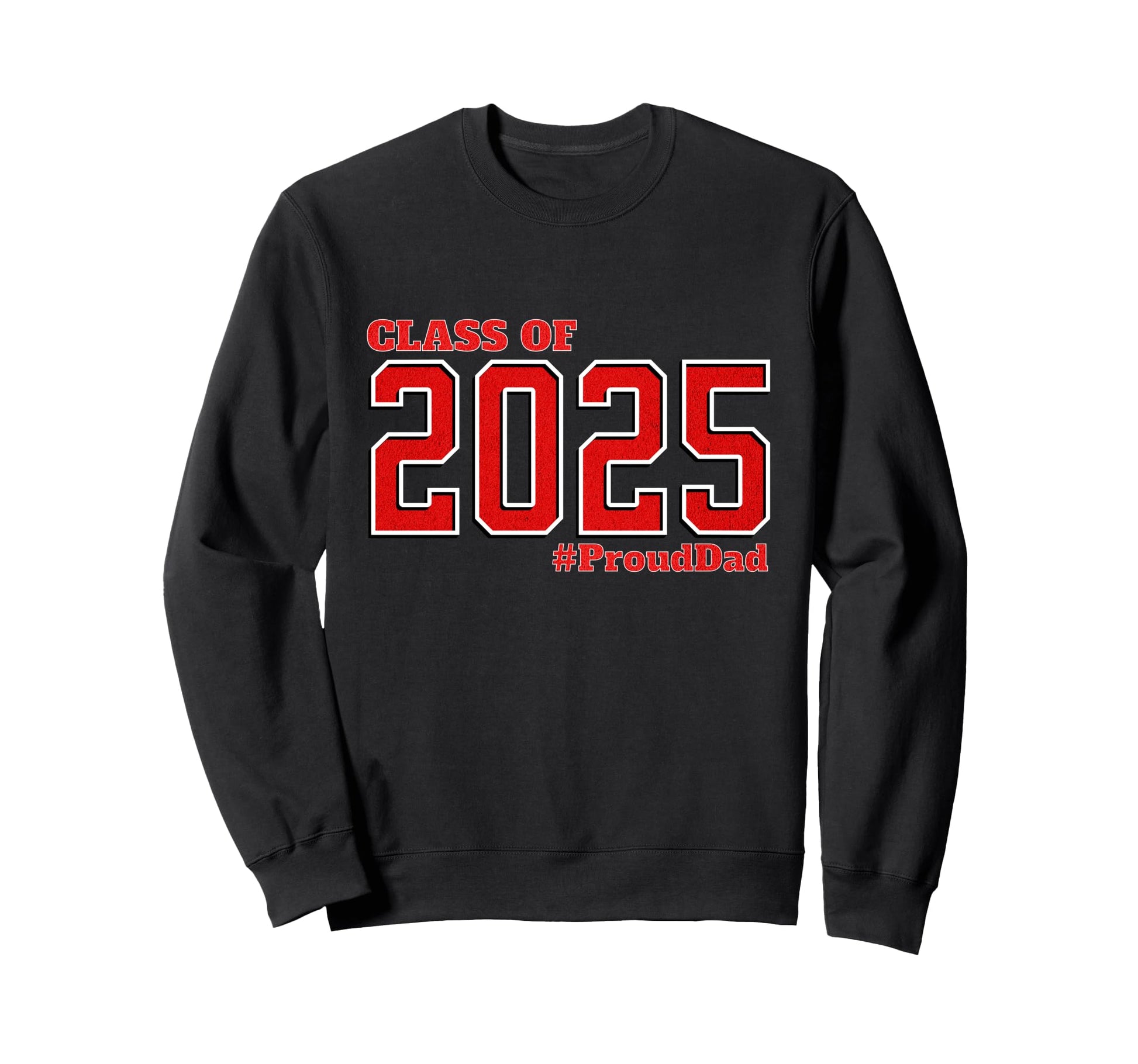 Proud Dad Class 2025 Graduate Sweatshirt - Fun Novelty Design for Adults - T-Shirt, Sweatshirt, Hoodie