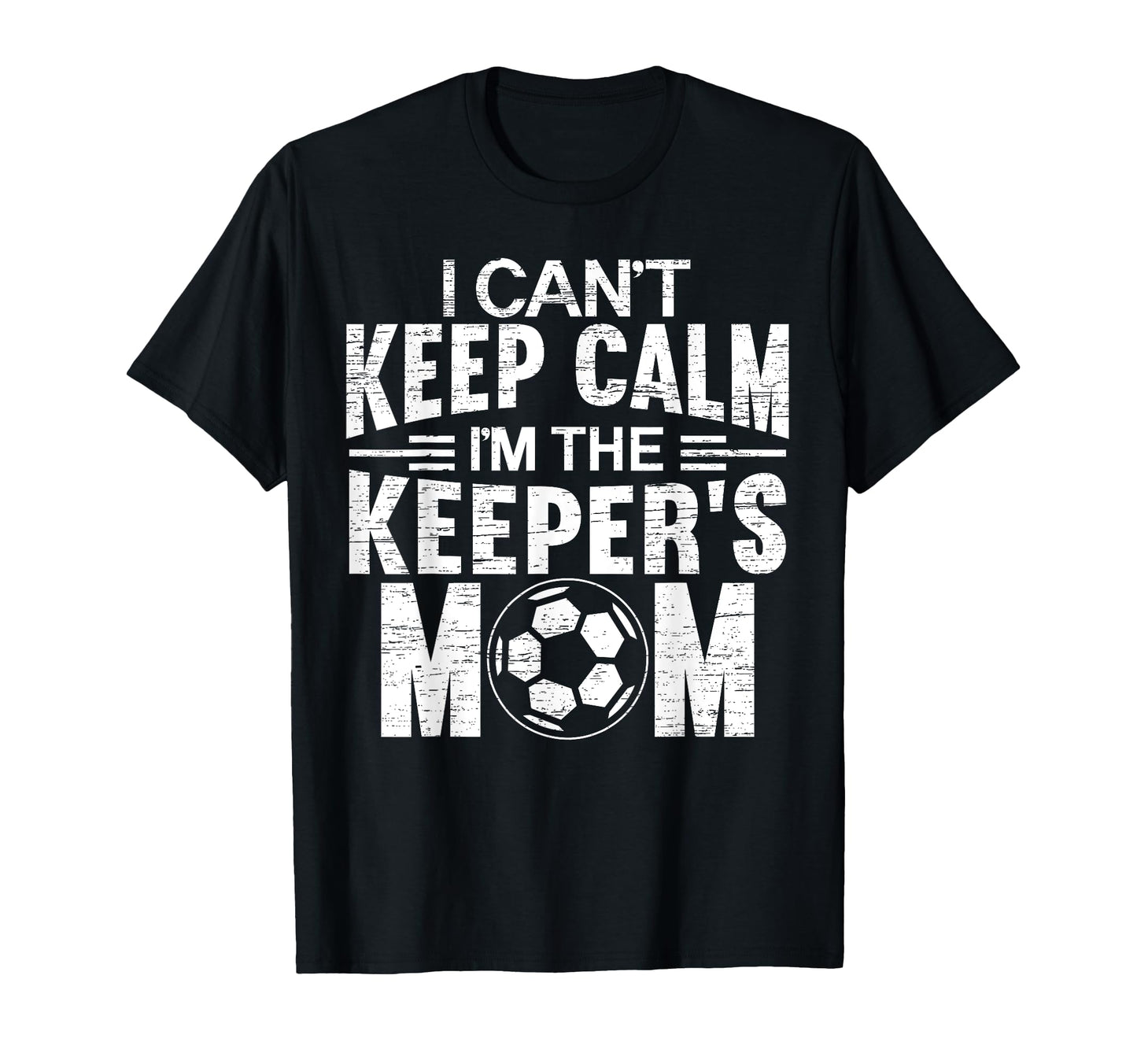 I Cant Keep Calm Im Keepers Mom Mothers T-Shirt - Unique Graphic Men Women - T-Shirt, Sweatshirt, Hoodie