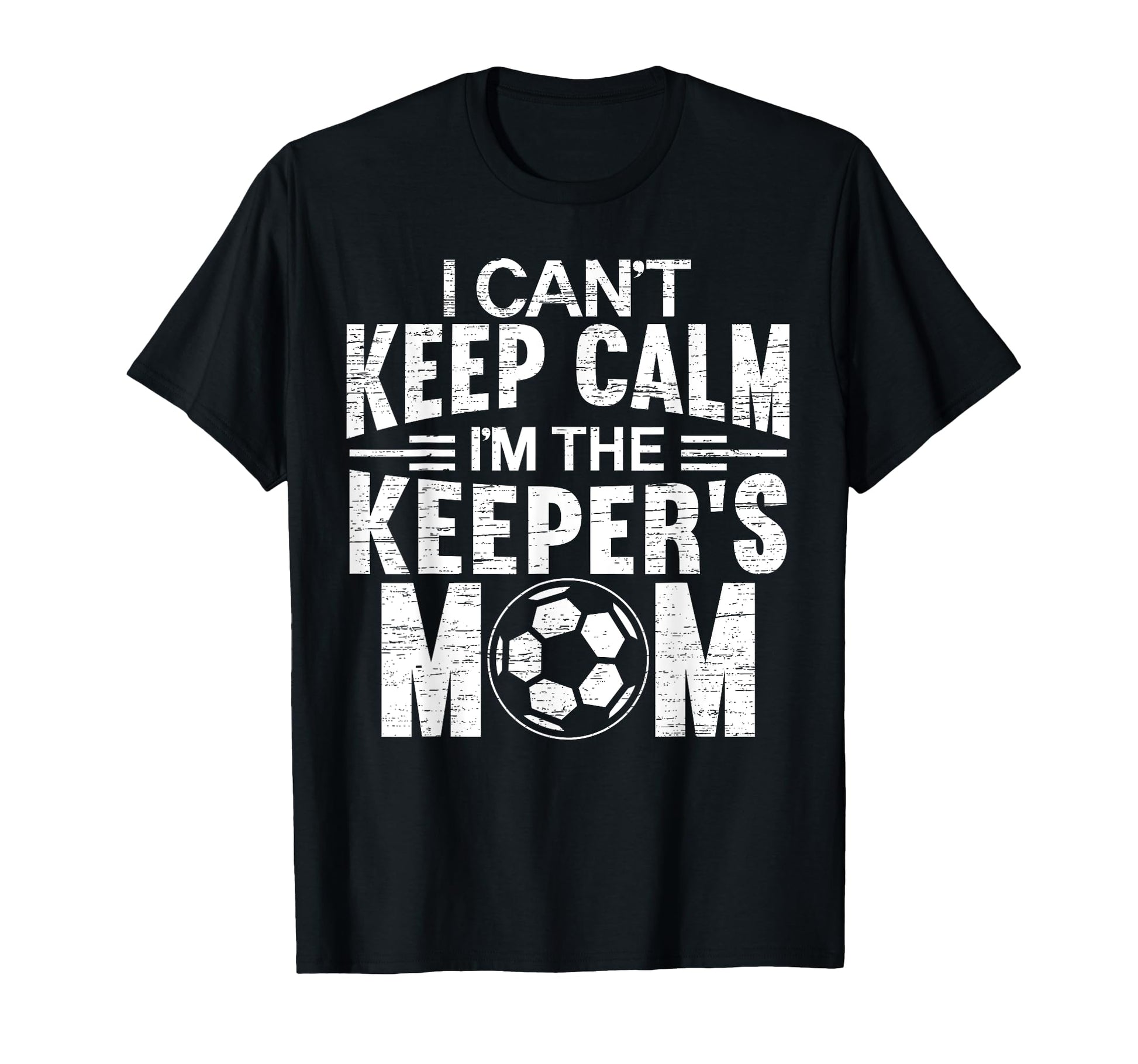 I Cant Keep Calm Im Keepers Mom Mothers T-Shirt - Unique Graphic Men Women - T-Shirt, Sweatshirt, Hoodie