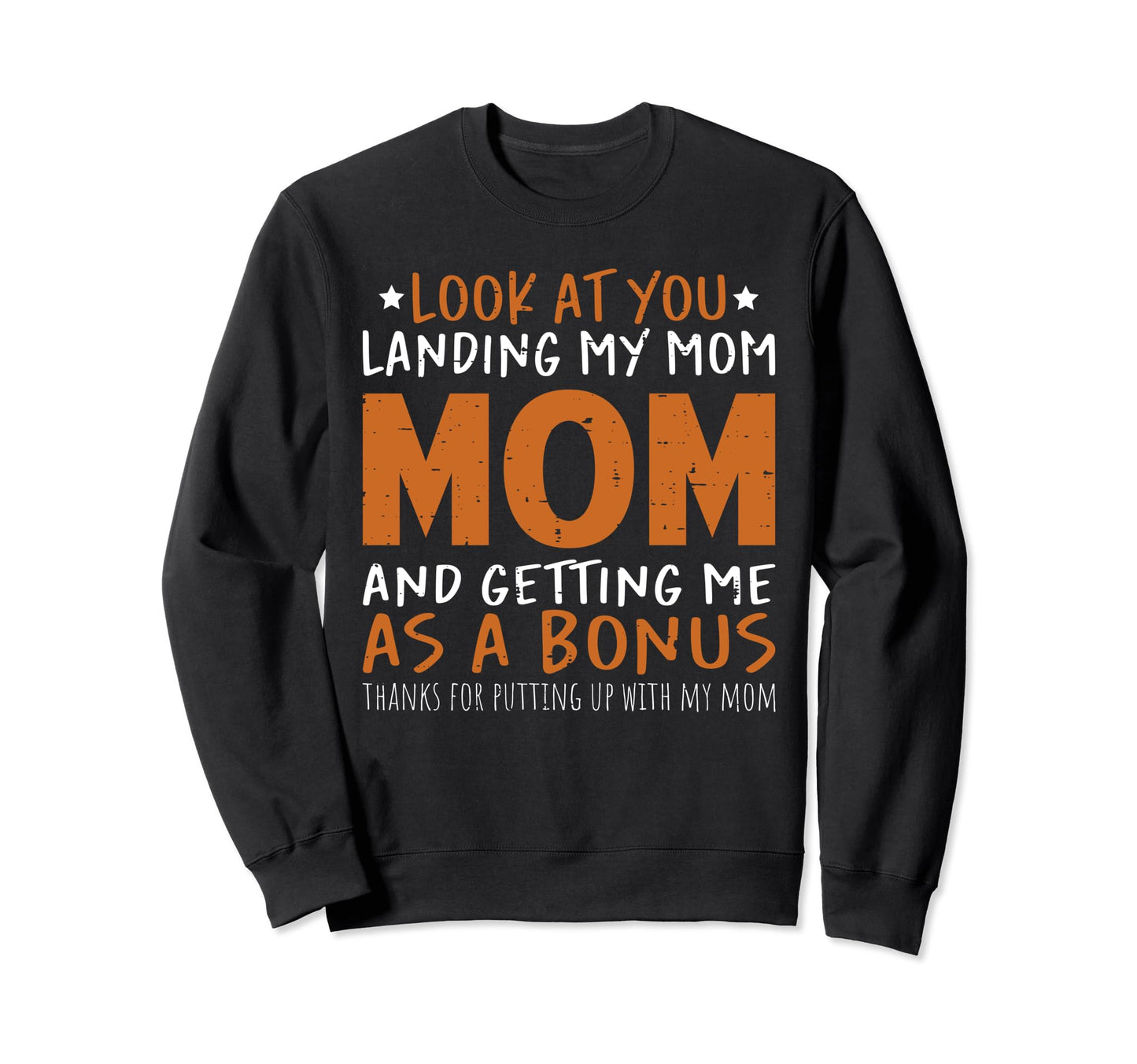 You Landing My Mom And Getting Me Sweatshirt - Casual Everyday Wear Unisex - T-Shirt, Sweatshirt, Hoodie