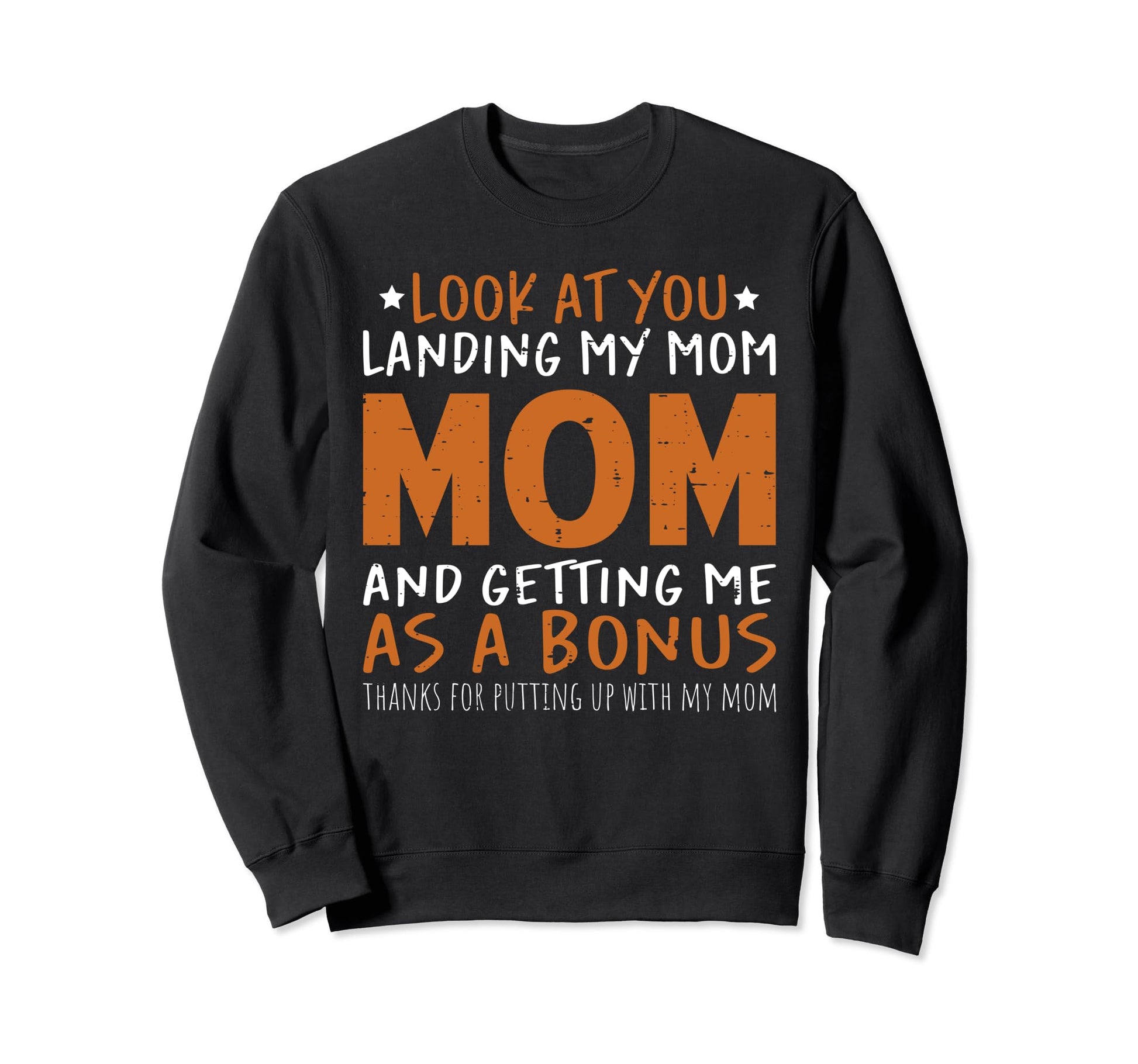 You Landing My Mom And Getting Me Sweatshirt - Casual Everyday Wear Unisex - T-Shirt, Sweatshirt, Hoodie