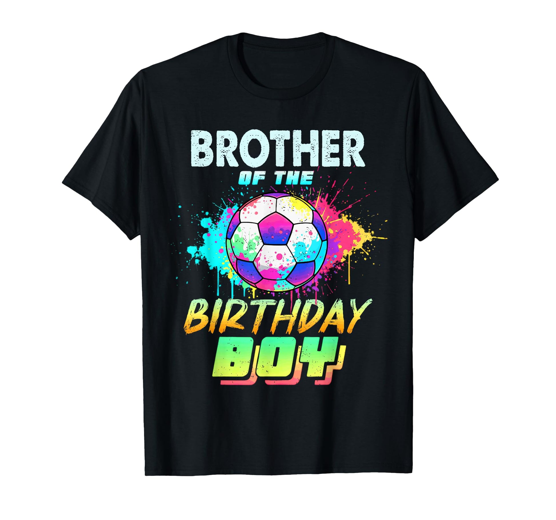 Brother Birthday Soccer Ball Colorful T-Shirt - Graphic Print Unisex - T-Shirt, Sweatshirt, Hoodie