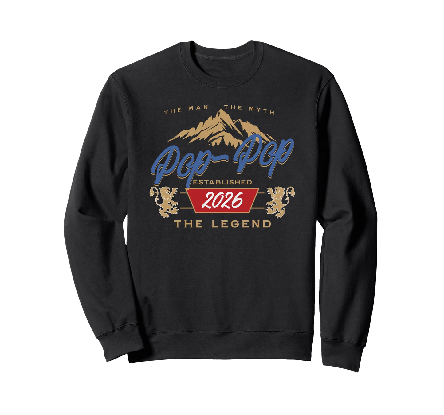 Pop Pop Est 2026 Myth Legend Dad Sweatshirt - Unique Graphic Unisex - T-Shirt, Sweatshirt, Hoodie