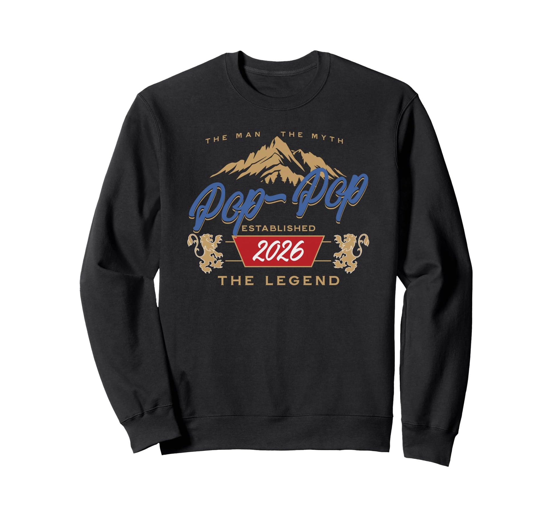 Pop Pop Est 2026 Myth Legend Dad Sweatshirt - Unique Graphic Unisex - T-Shirt, Sweatshirt, Hoodie