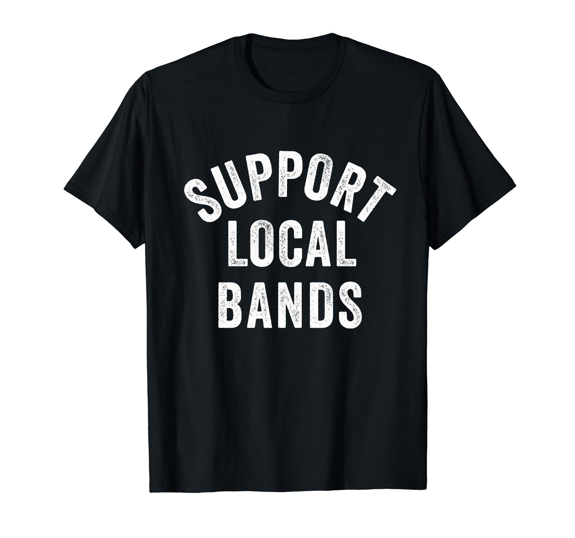 Support Local Bands Concert Festival T-Shirt - Graphic Print Men Women - T-Shirt, Sweatshirt, Hoodie
