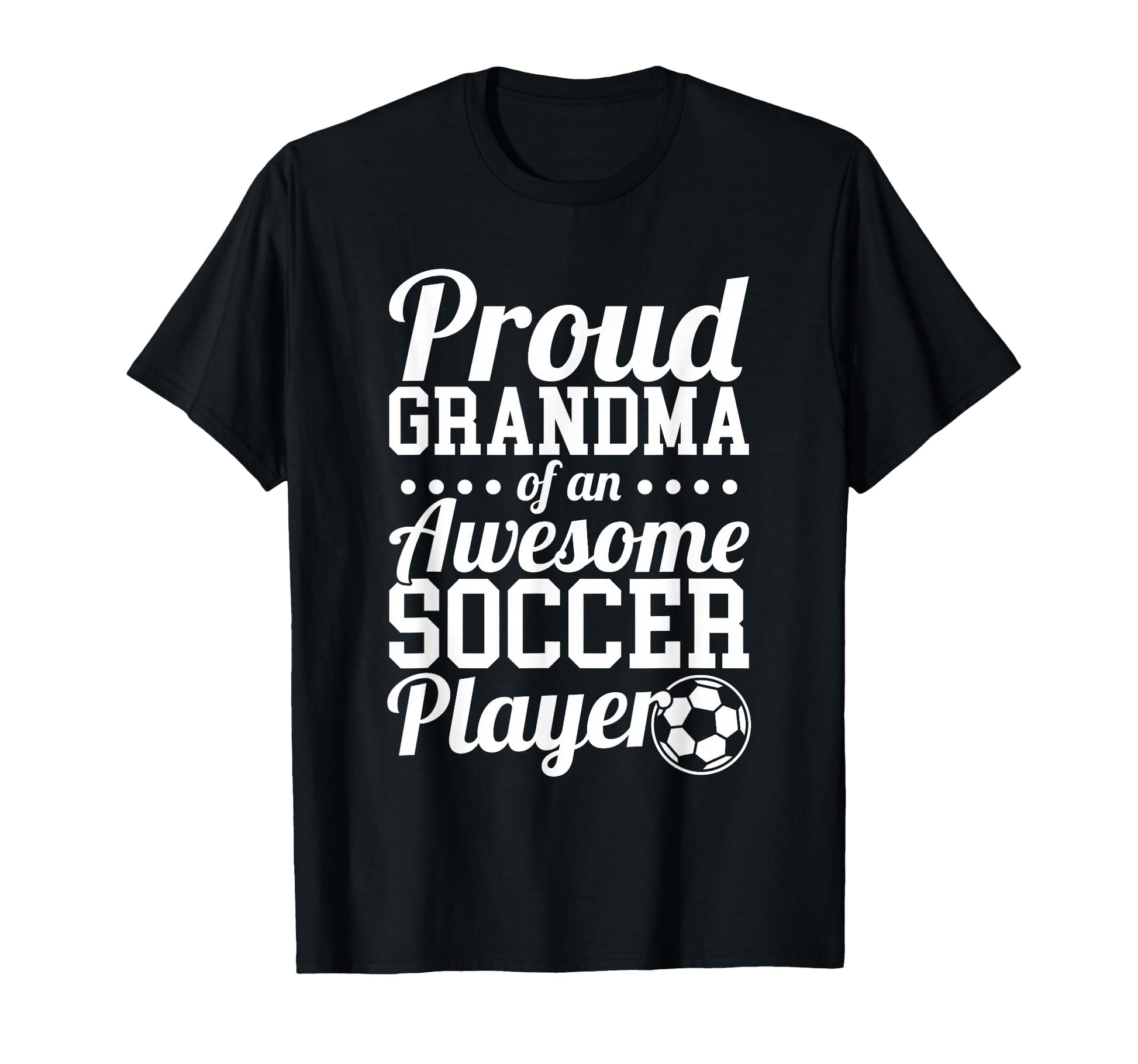 Proud Grandma Awesome Soccer Player T-Shirt - Graphic Print for Adults - T-Shirt, Sweatshirt, Hoodie