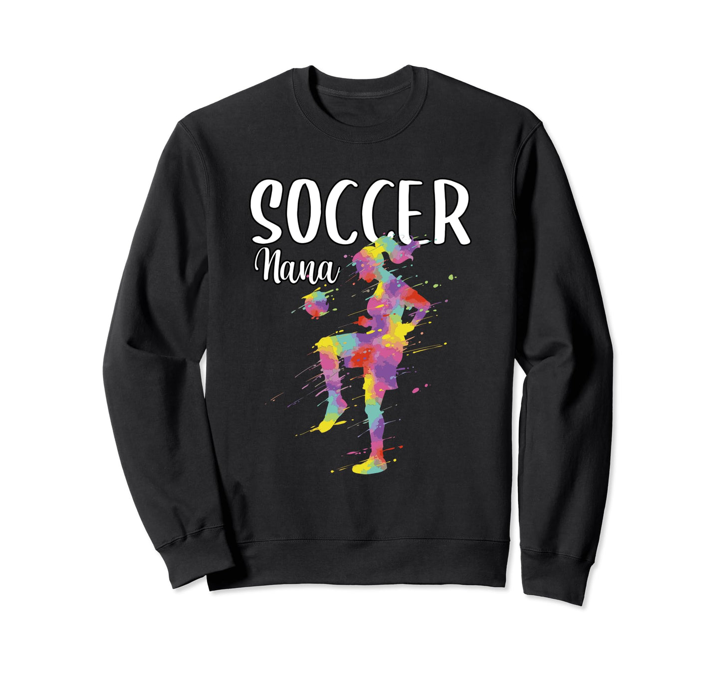 Soccer Nana Player Team Sports Sweatshirt - Fun Novelty Design for Adults - T-Shirt, Sweatshirt, Hoodie
