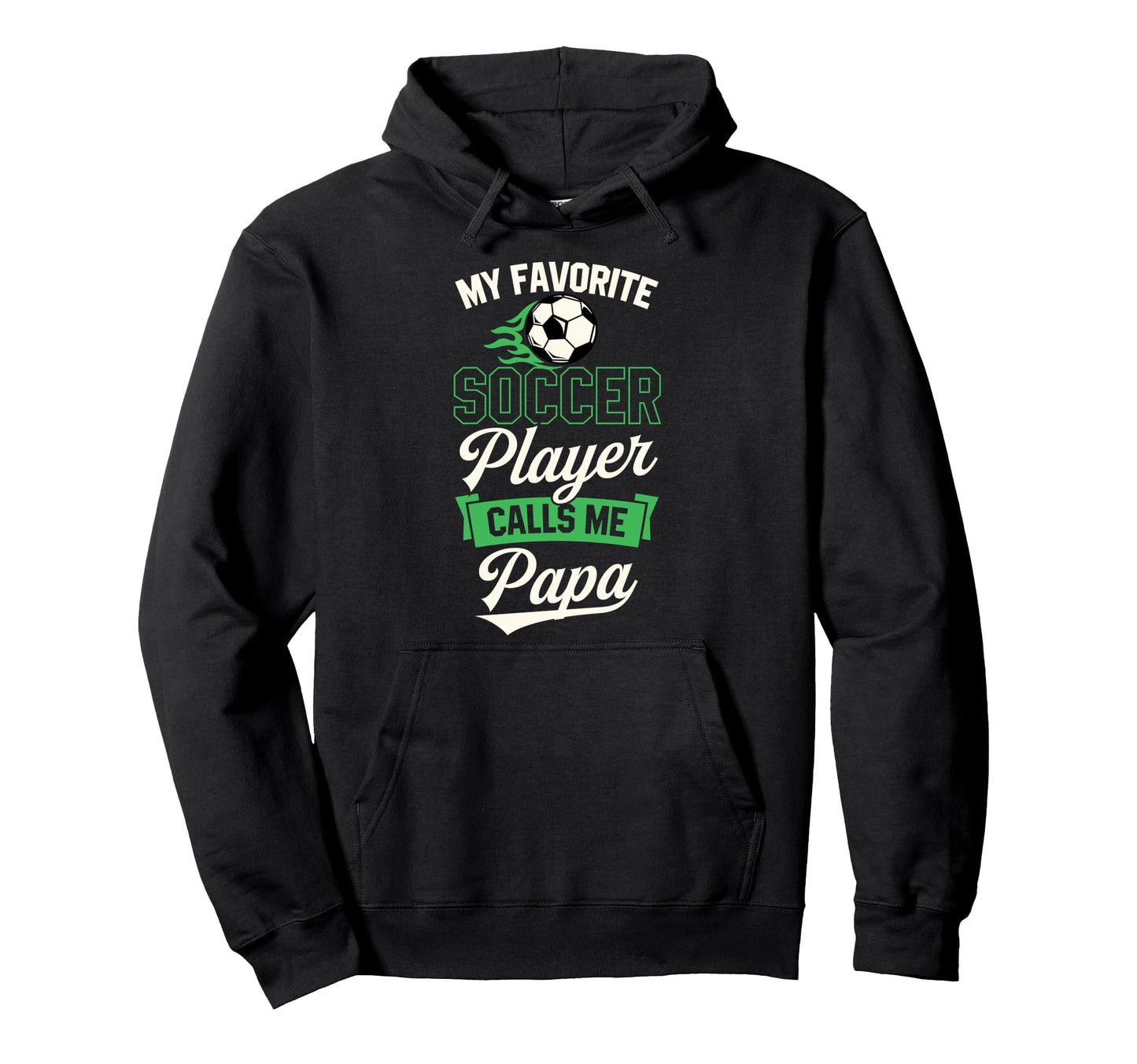 My Favorite Soccer Player Calls Me Papa Hoodie - Trendy Graphic Men Women - T-Shirt, Sweatshirt, Hoodie