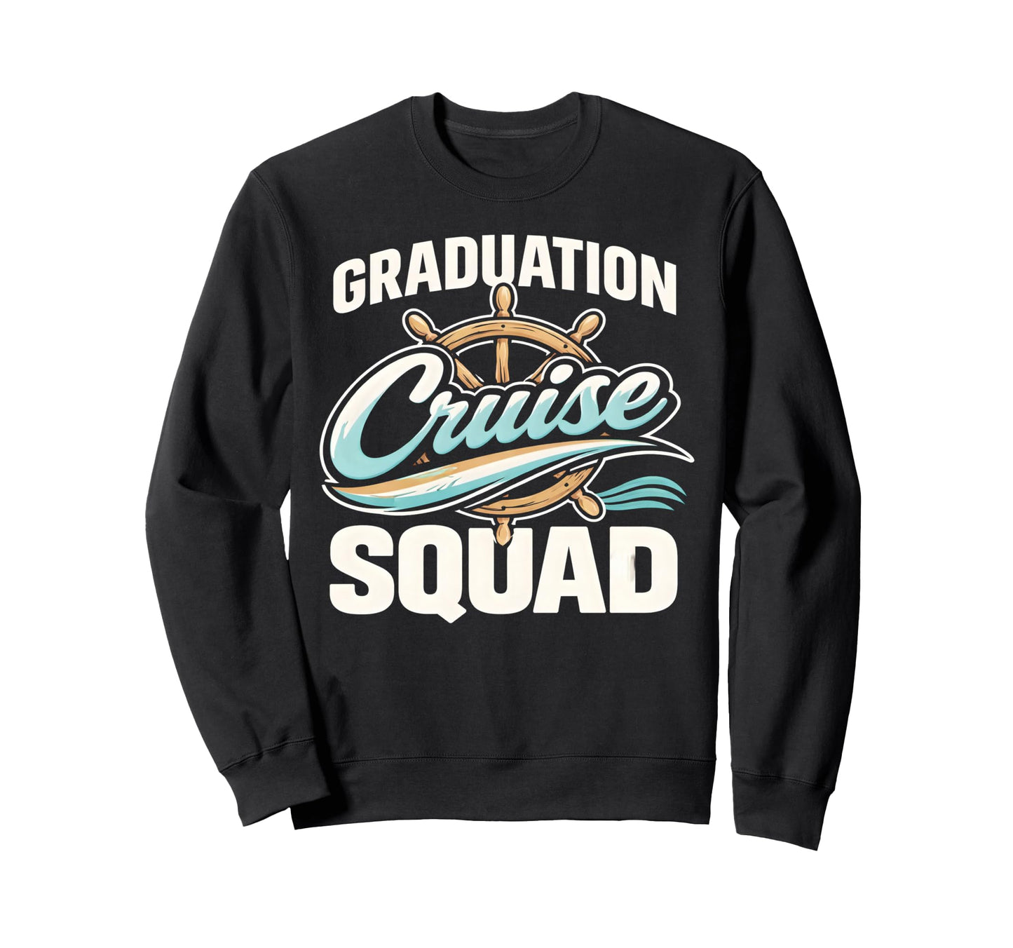 Graduation Cruise Squad Vacation Sweatshirt - Novelty Apparel Men Women - T-Shirt, Sweatshirt, Hoodie