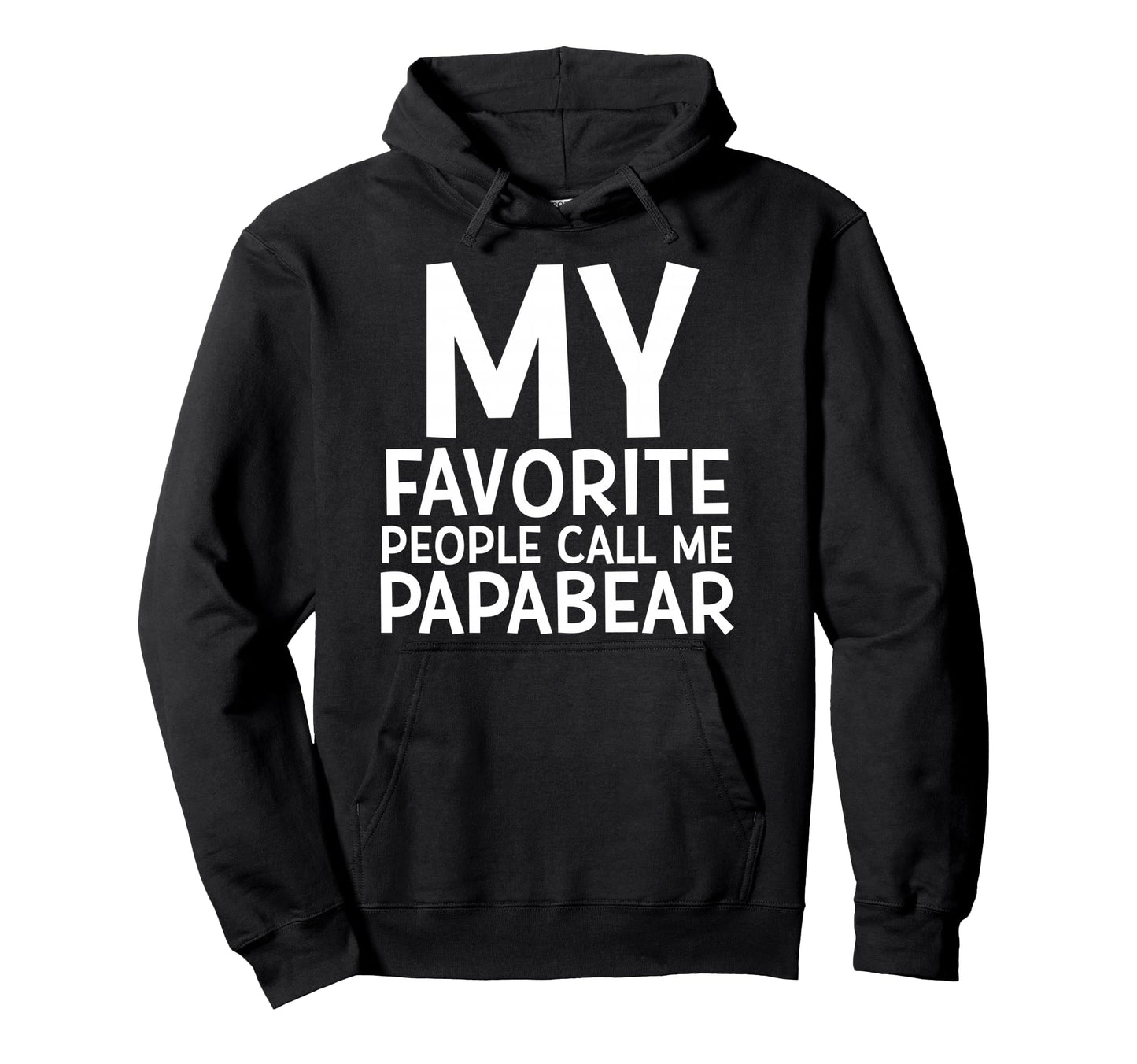 My Favorite People Call Me Papa Bear Hoodie - Minimalist Print for Adults - T-Shirt, Sweatshirt, Hoodie