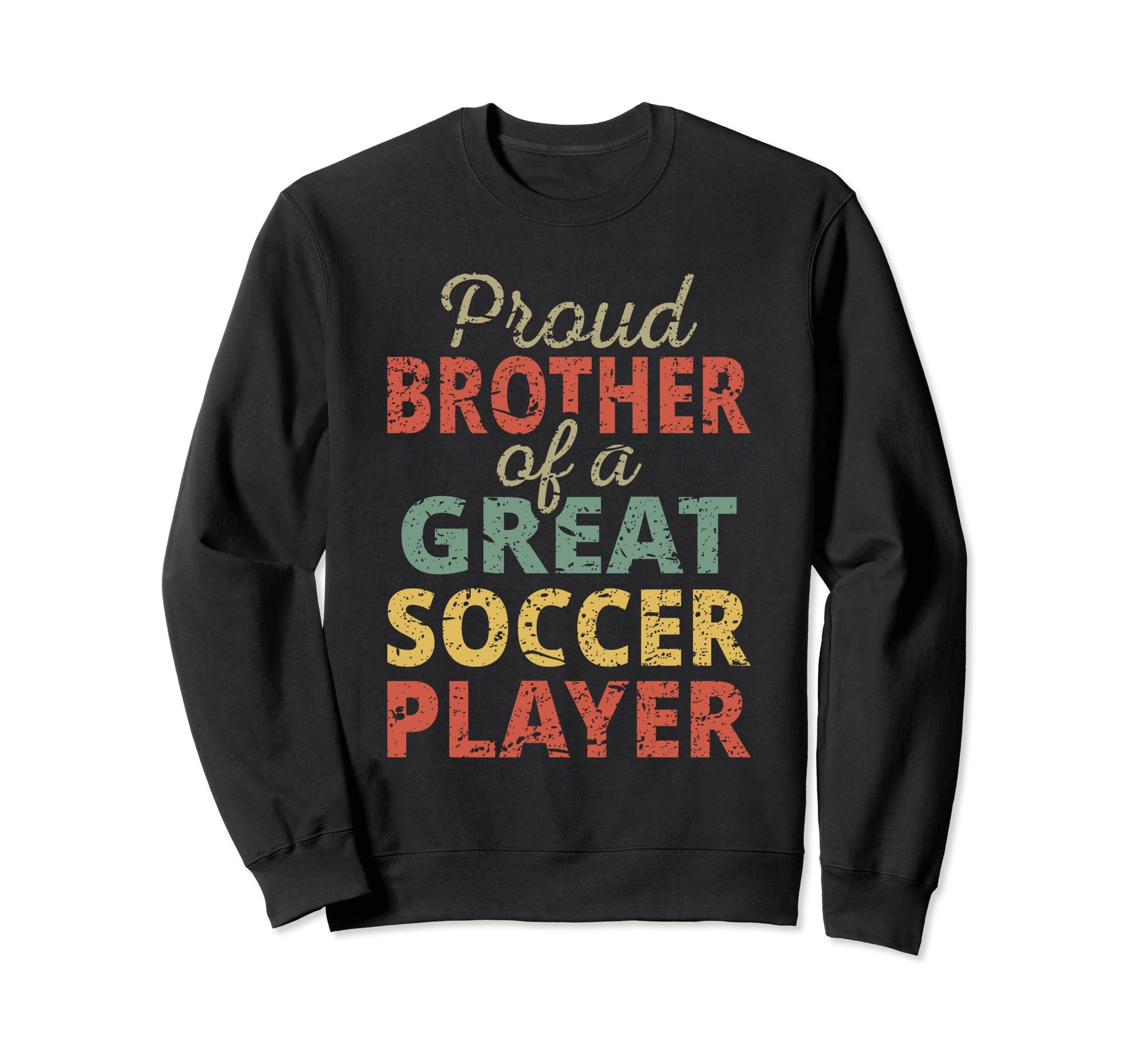 Proud Brother Great Soccer Player Sweatshirt - Custom Art Print for Adults - T-Shirt, Sweatshirt, Hoodie