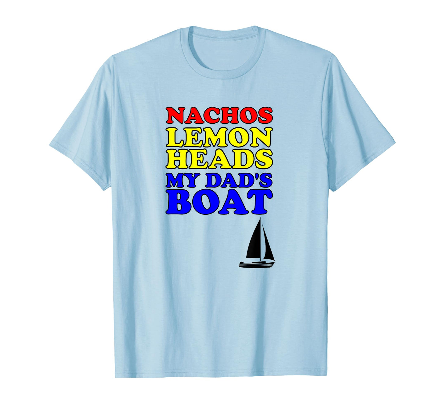 Nachos Lemon Dads Boats Funny Step T-Shirt - Streetwear Style Unisex - T-Shirt, Sweatshirt, Hoodie