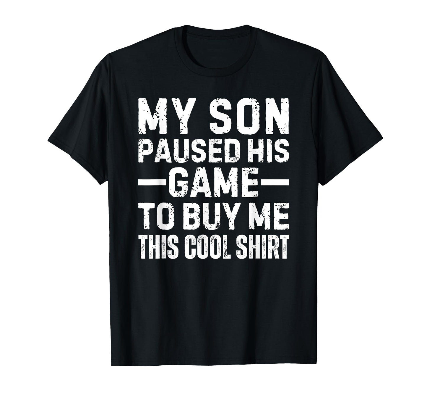 My Son Paused His Game To Buy Me This T-Shirt - Aesthetic Graphic Unisex - T-Shirt, Sweatshirt, Hoodie