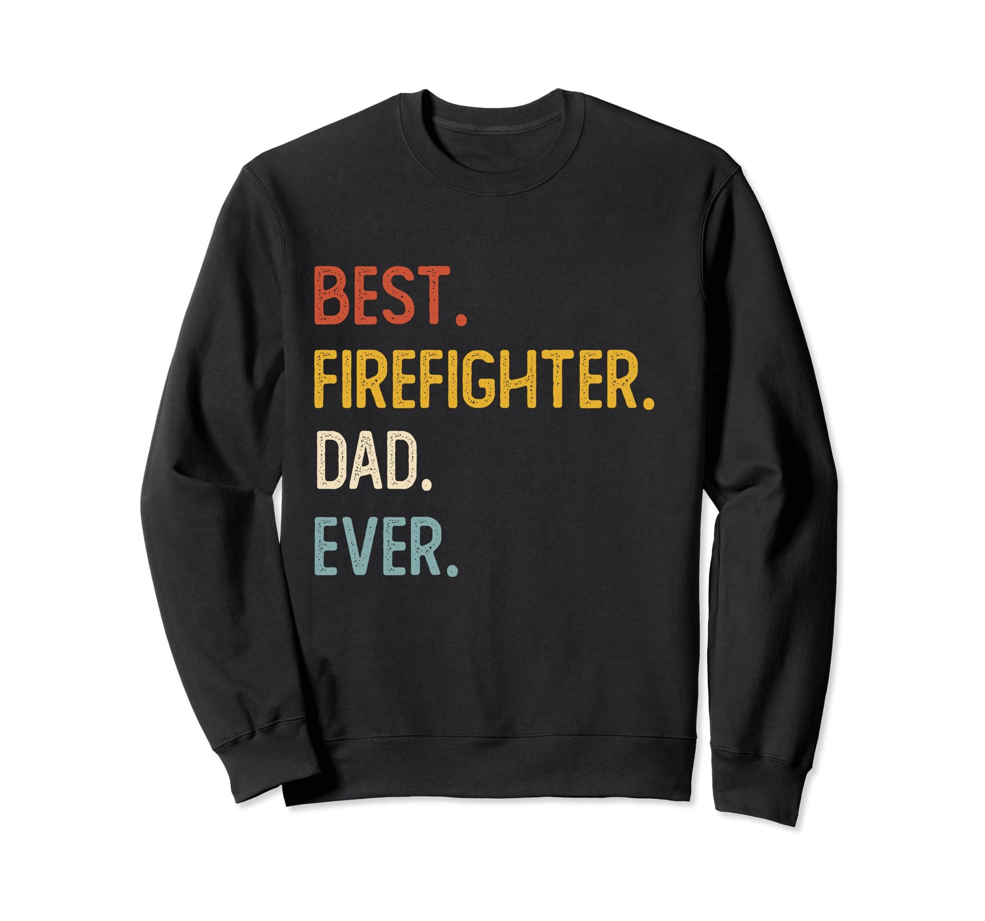 Funny Dad Best Firefighter Sweatshirt - Casual Everyday Wear for Adults - T-Shirt, Sweatshirt, Hoodie