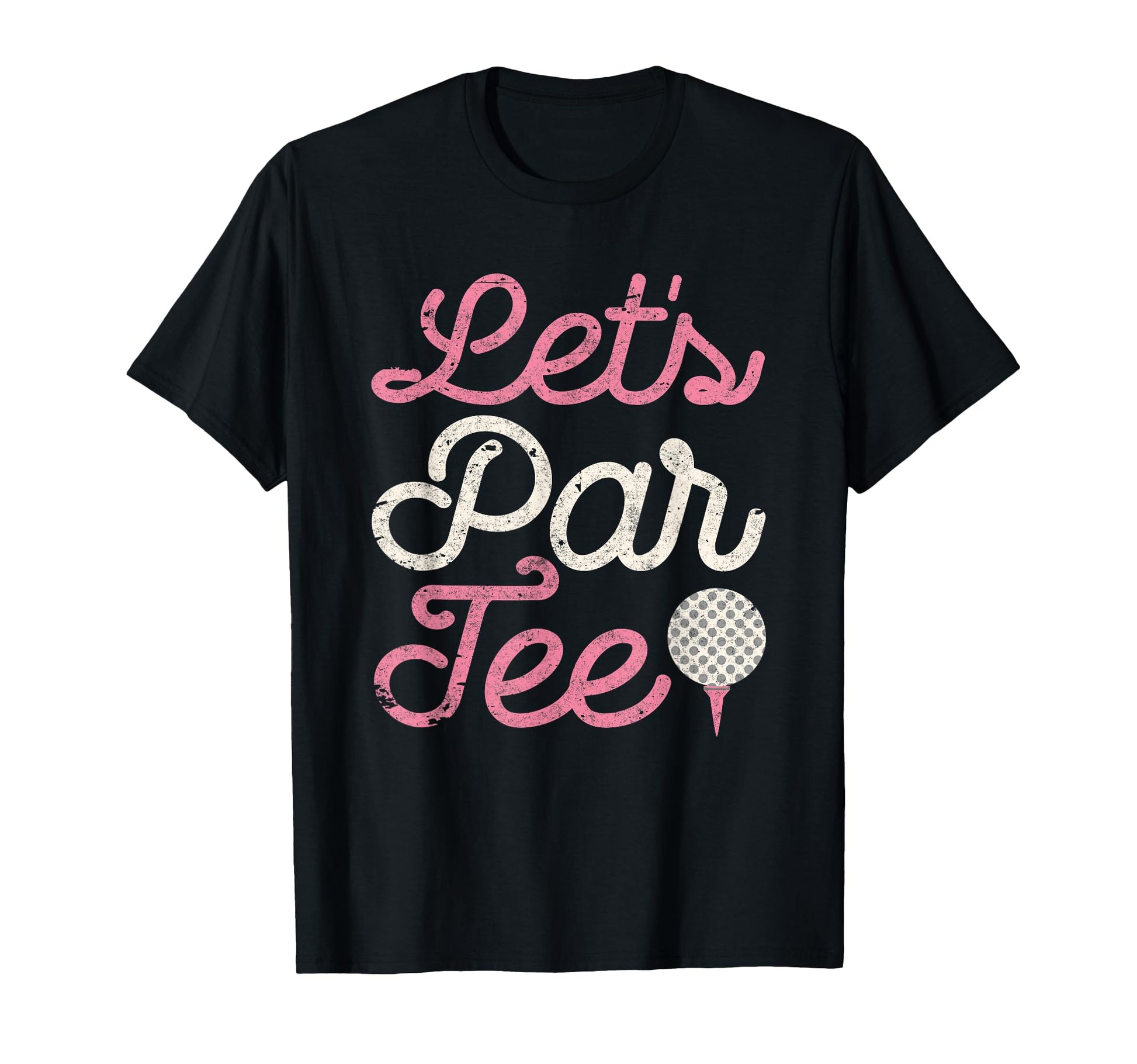 Lets Par Funny Golf Golfer Party Team T-Shirt - Graphic Print Unisex - T-Shirt, Sweatshirt, Hoodie