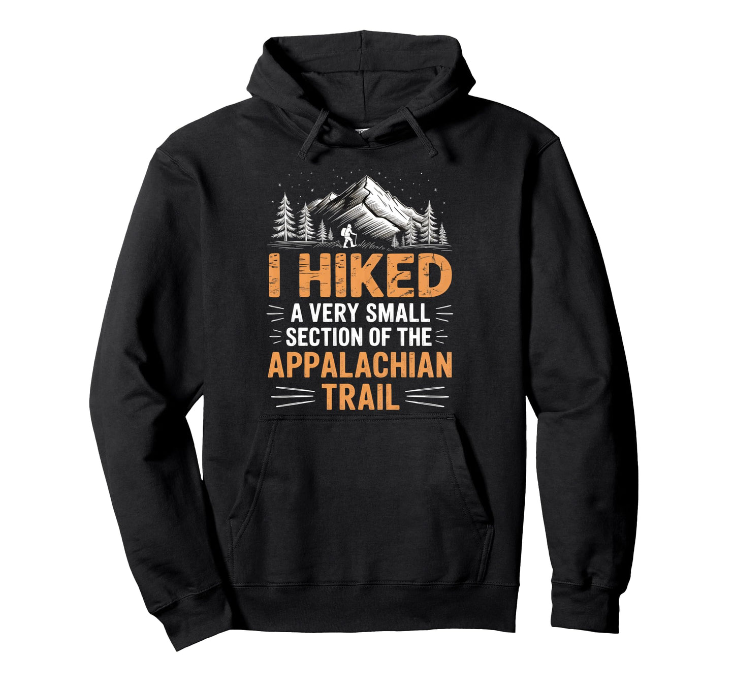 I Hiked Very Small Section Appalachian Hoodie - Unique Graphic for Adults - T-Shirt, Sweatshirt, Hoodie