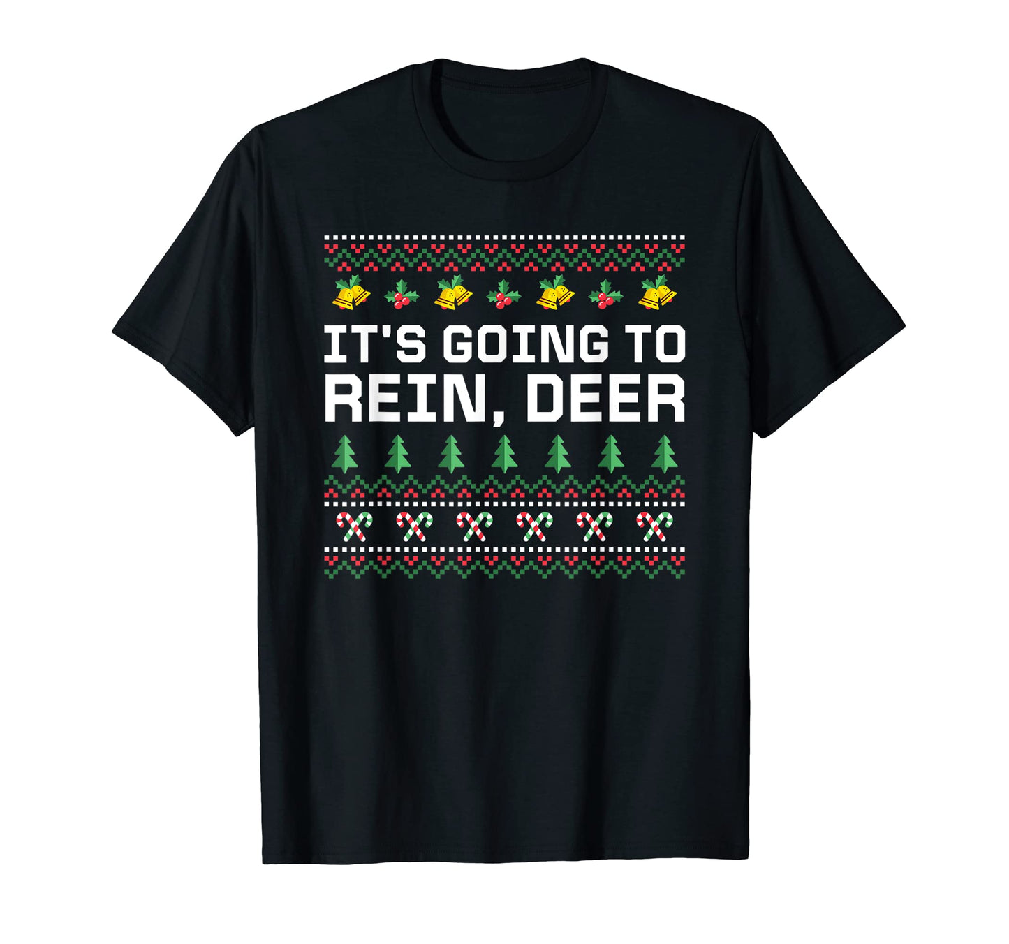 Its Going To Rein Deer Dad Jokes T-Shirt - Graphic Print for Adults - T-Shirt, Sweatshirt, Hoodie
