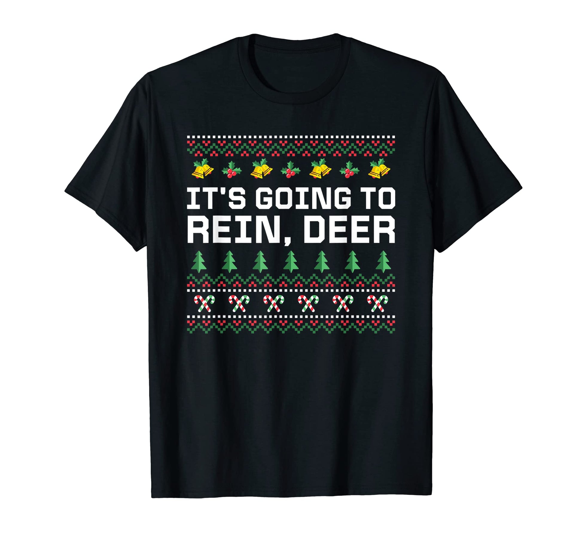 Its Going To Rein Deer Dad Jokes T-Shirt - Graphic Print for Adults - T-Shirt, Sweatshirt, Hoodie
