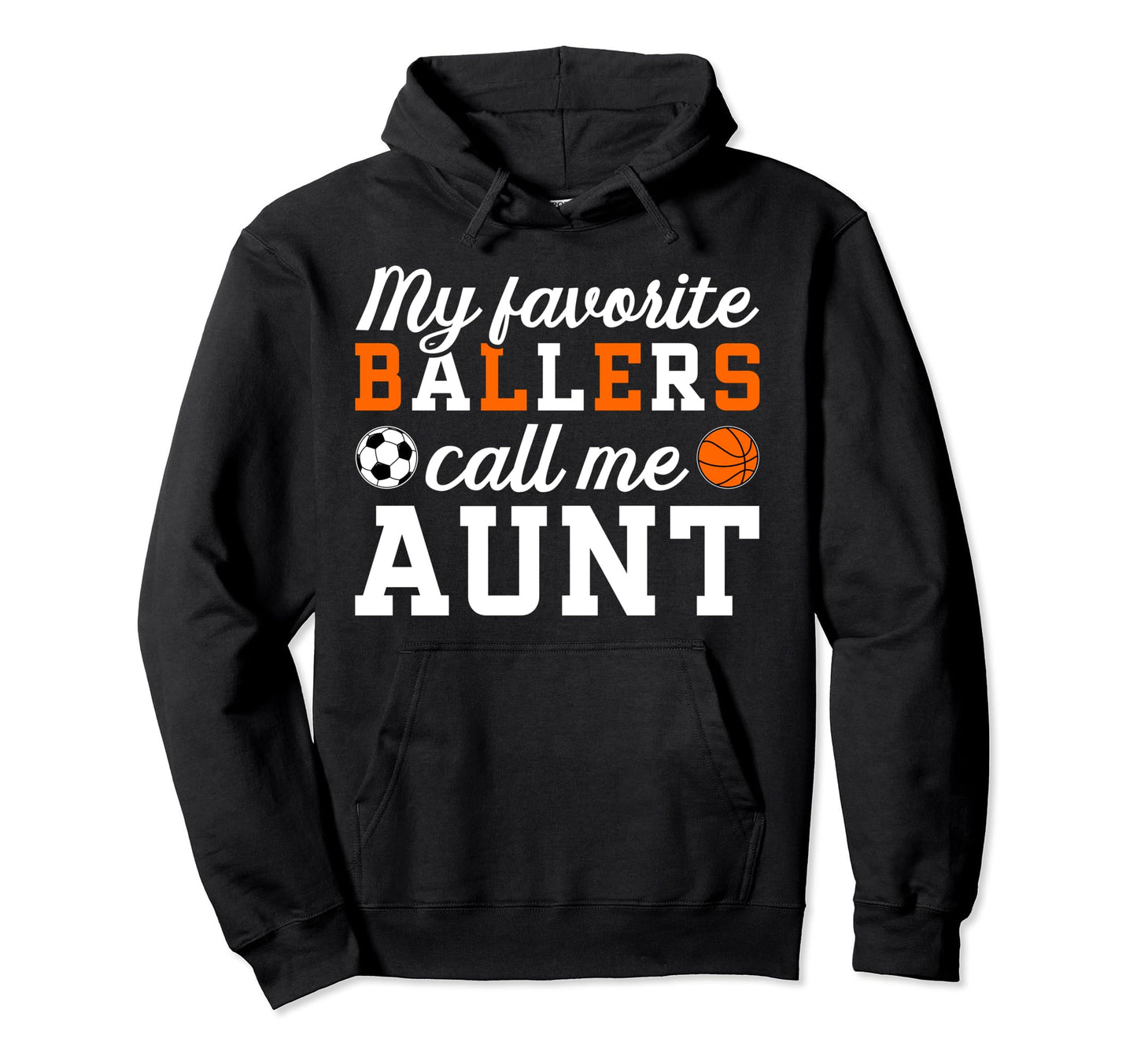 My Favorite Ballers Call Me Aunt Hoodie - Custom Art Print Unisex - T-Shirt, Sweatshirt, Hoodie