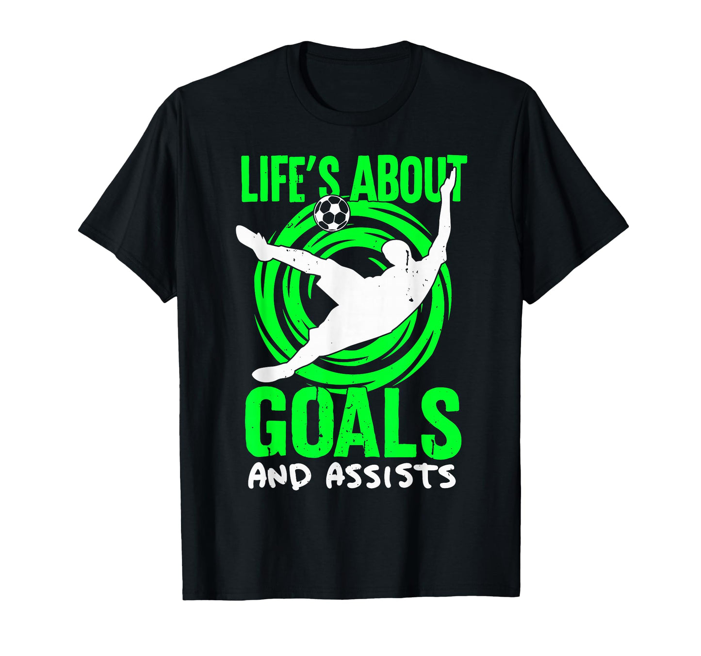 Lifes About Goals And Assists Soccer T-Shirt - Novelty Apparel Unisex - T-Shirt, Sweatshirt, Hoodie