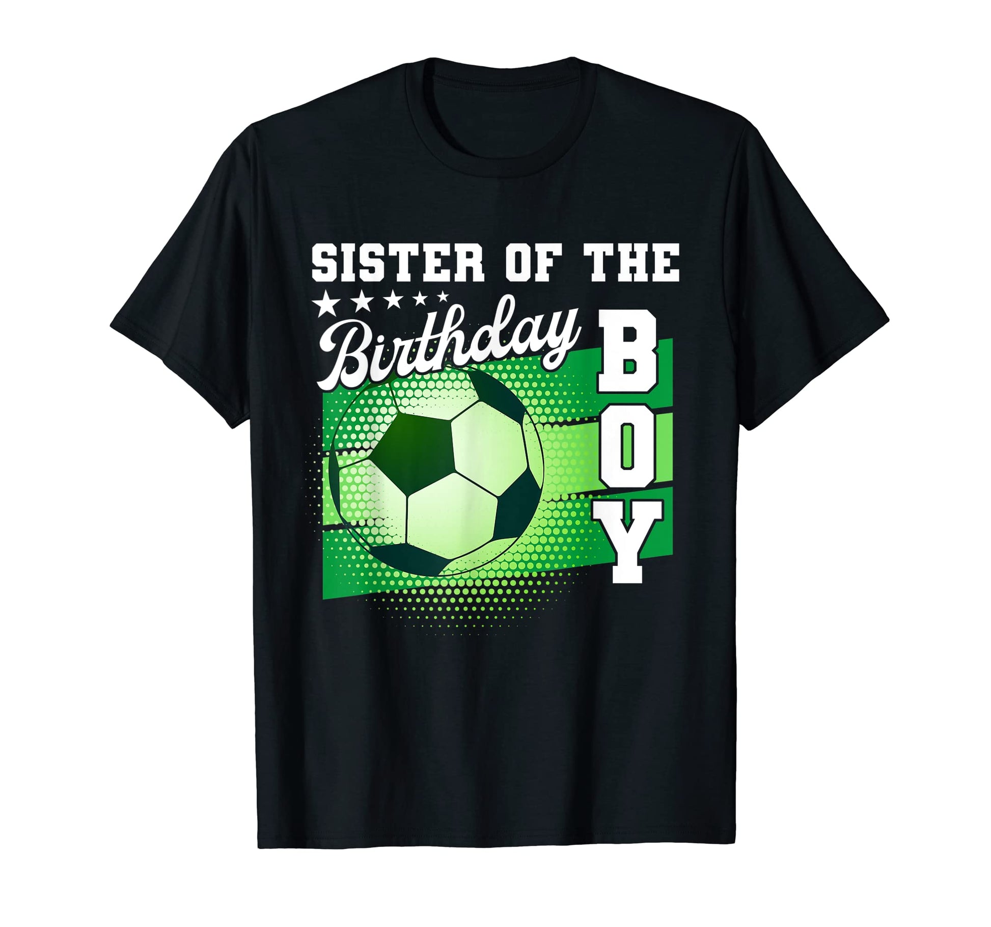 Sister Birthday Soccer Mothers Day T-Shirt - Casual Everyday Wear Unisex - T-Shirt, Sweatshirt, Hoodie
