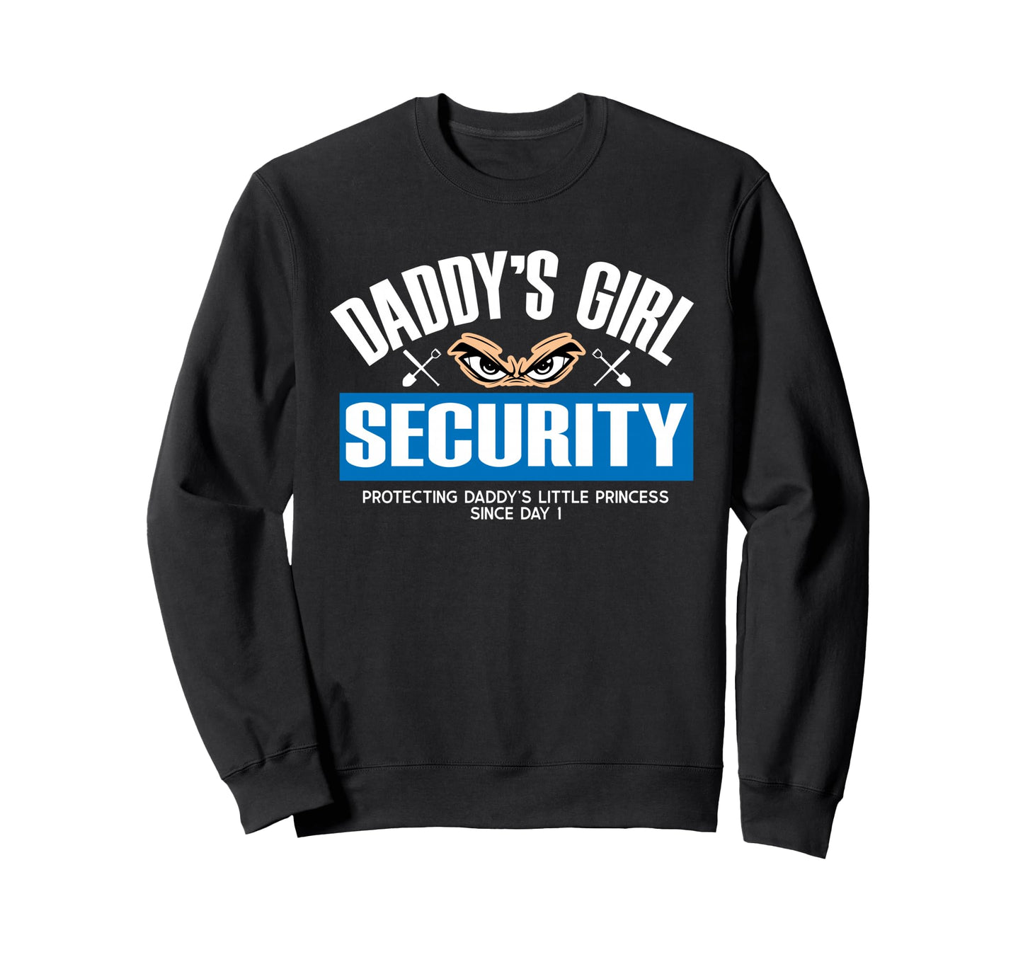 Daddys Security Protecting Dads Sweatshirt - Trendy Graphic for Adults - T-Shirt, Sweatshirt, Hoodie