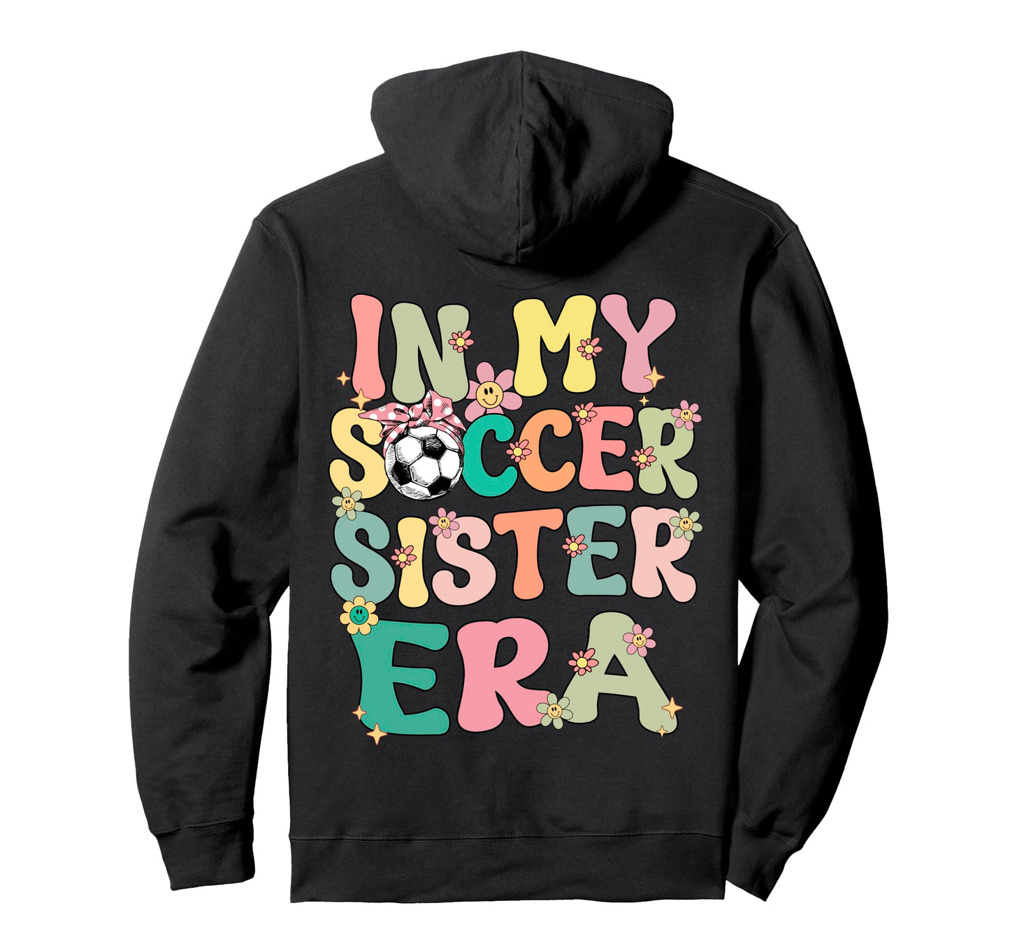 My Soccer Sister Era Groovy Soccer Hoodie - Custom Art Print for Adults - T-Shirt, Sweatshirt, Hoodie