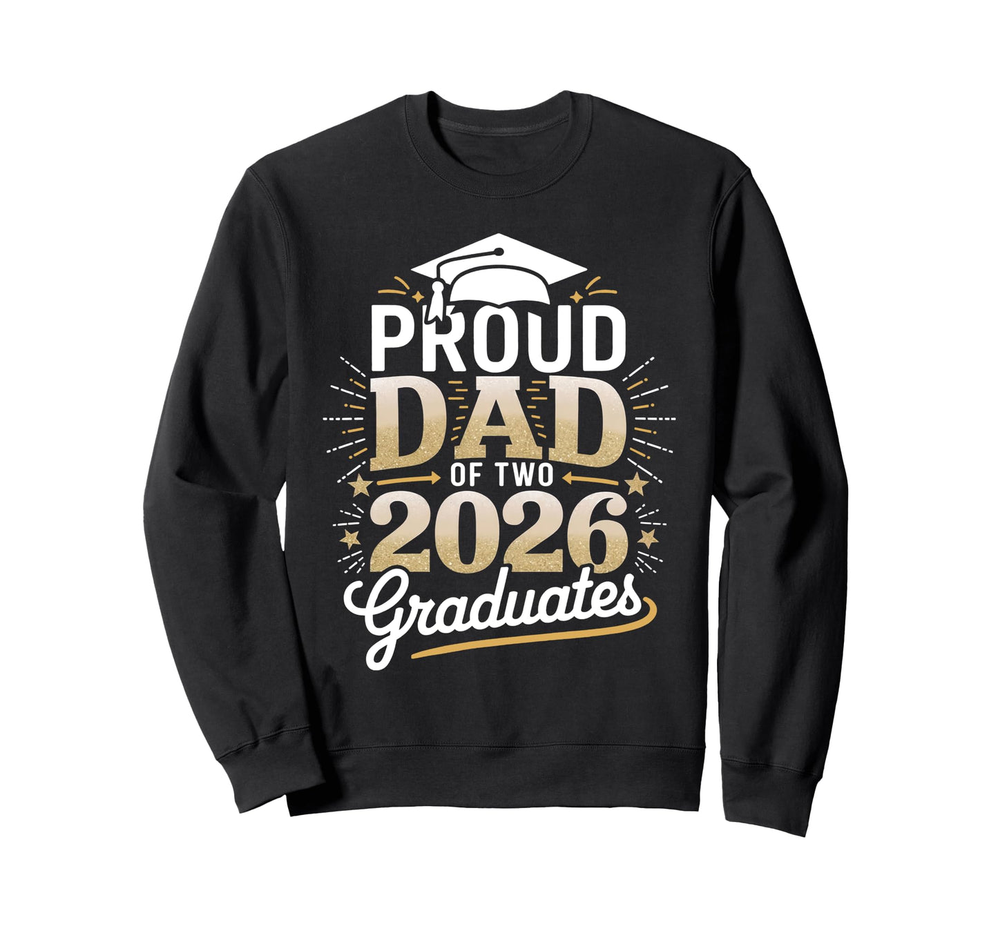 Proud Dad Two 2026 Graduates Class Sweatshirt - Graphic Print Men Women - T-Shirt, Sweatshirt, Hoodie