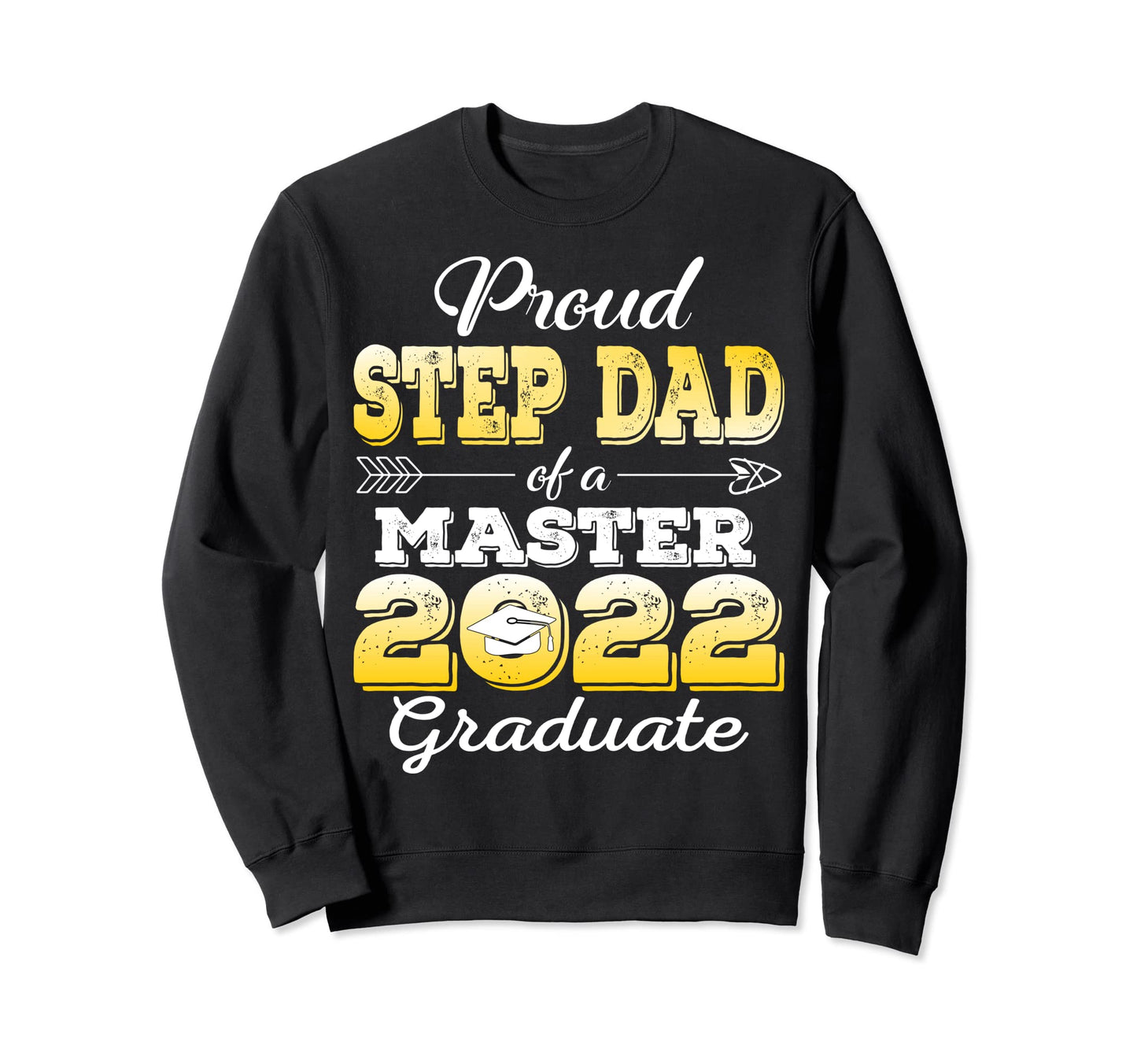 Proud Step Dad 2022 Class Master Sweatshirt - Trendy Graphic Men Women - T-Shirt, Sweatshirt, Hoodie