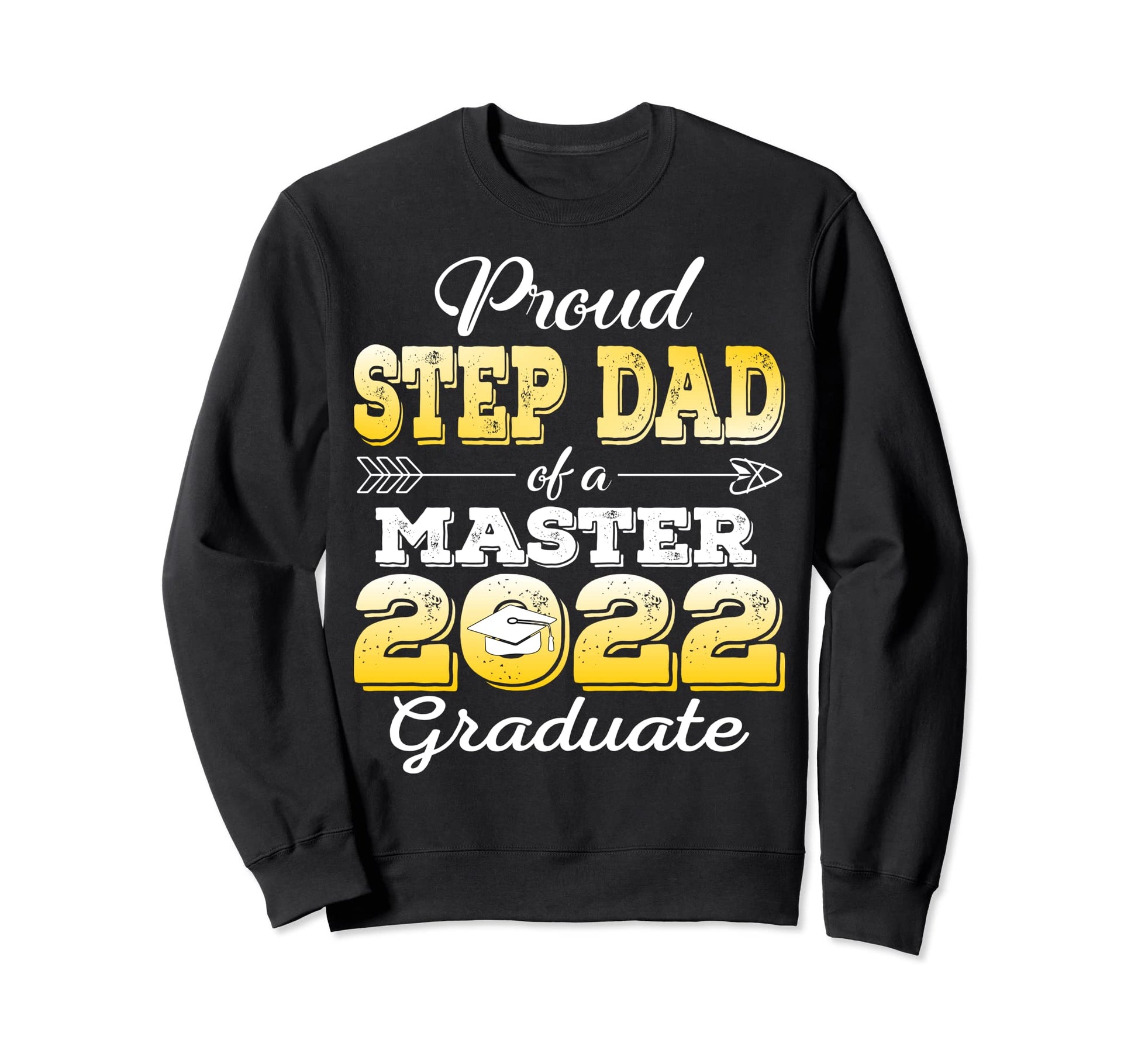 Proud Step Dad 2022 Class Master Sweatshirt - Trendy Graphic Men Women - T-Shirt, Sweatshirt, Hoodie