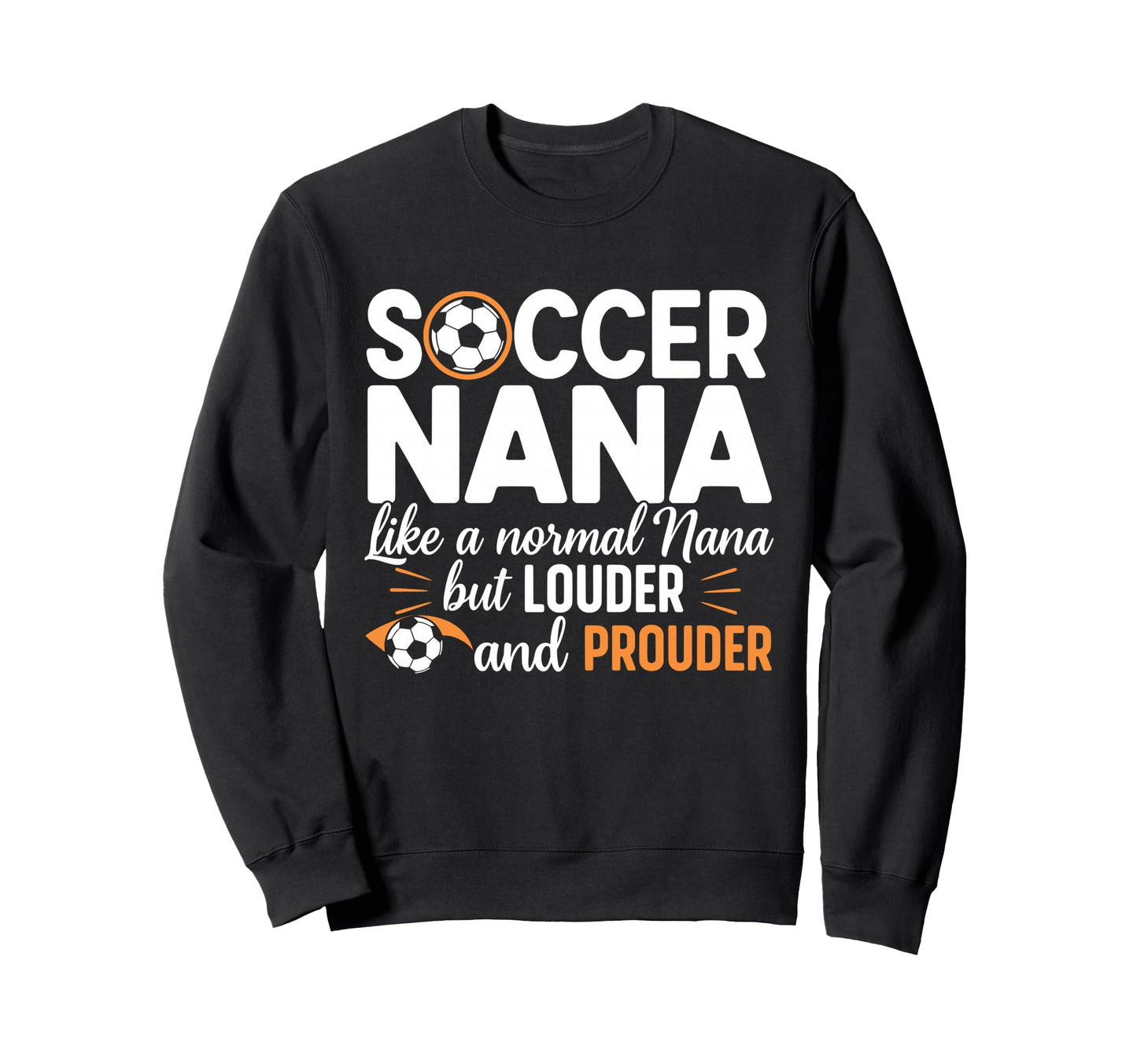 Soccer Nana Like Normal Nana Sweatshirt - Fun Novelty Design for Adults - T-Shirt, Sweatshirt, Hoodie