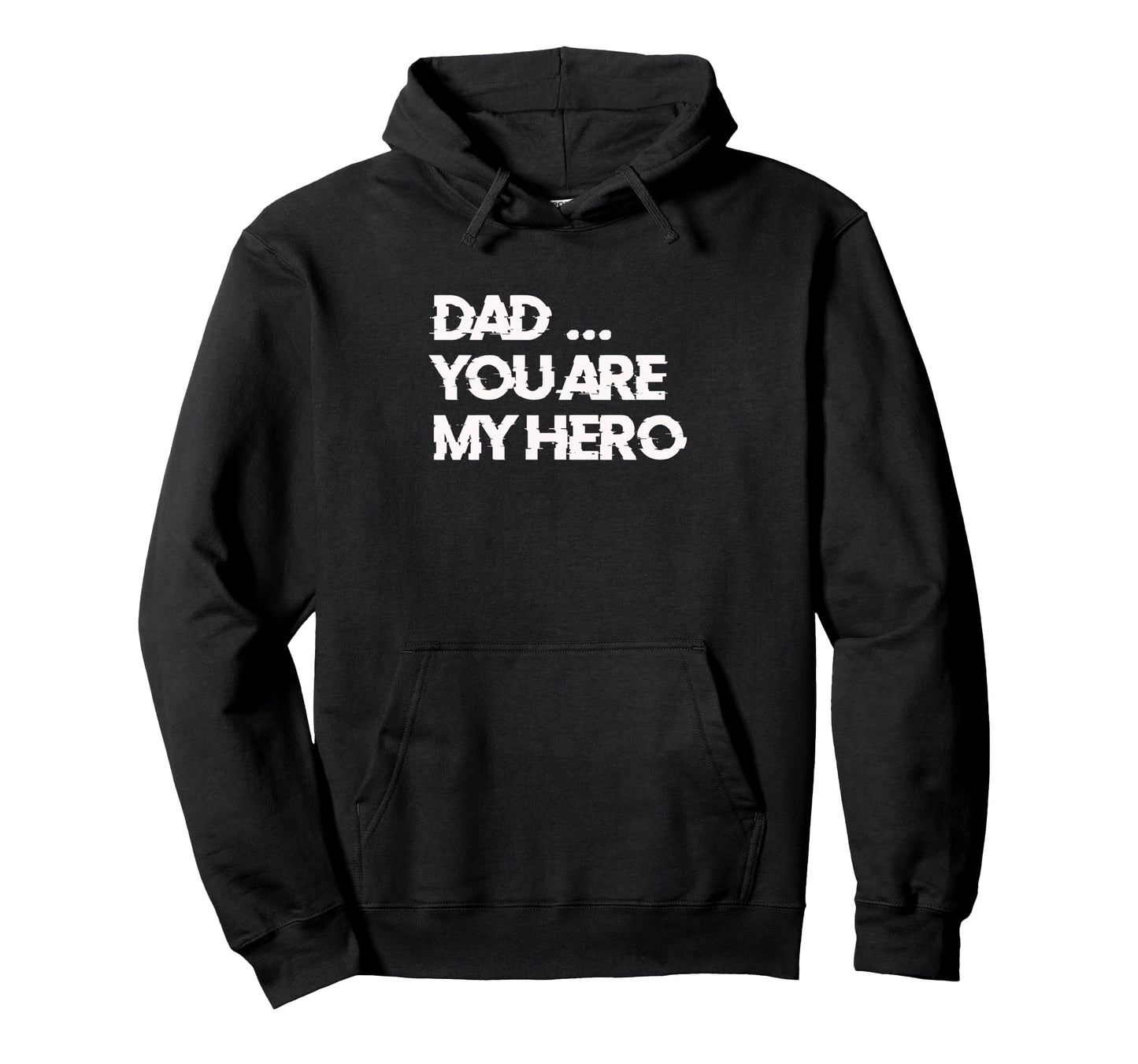 Dad You Are My Hero Hoodie - Unique Graphic for Adults - T-Shirt, Sweatshirt, Hoodie