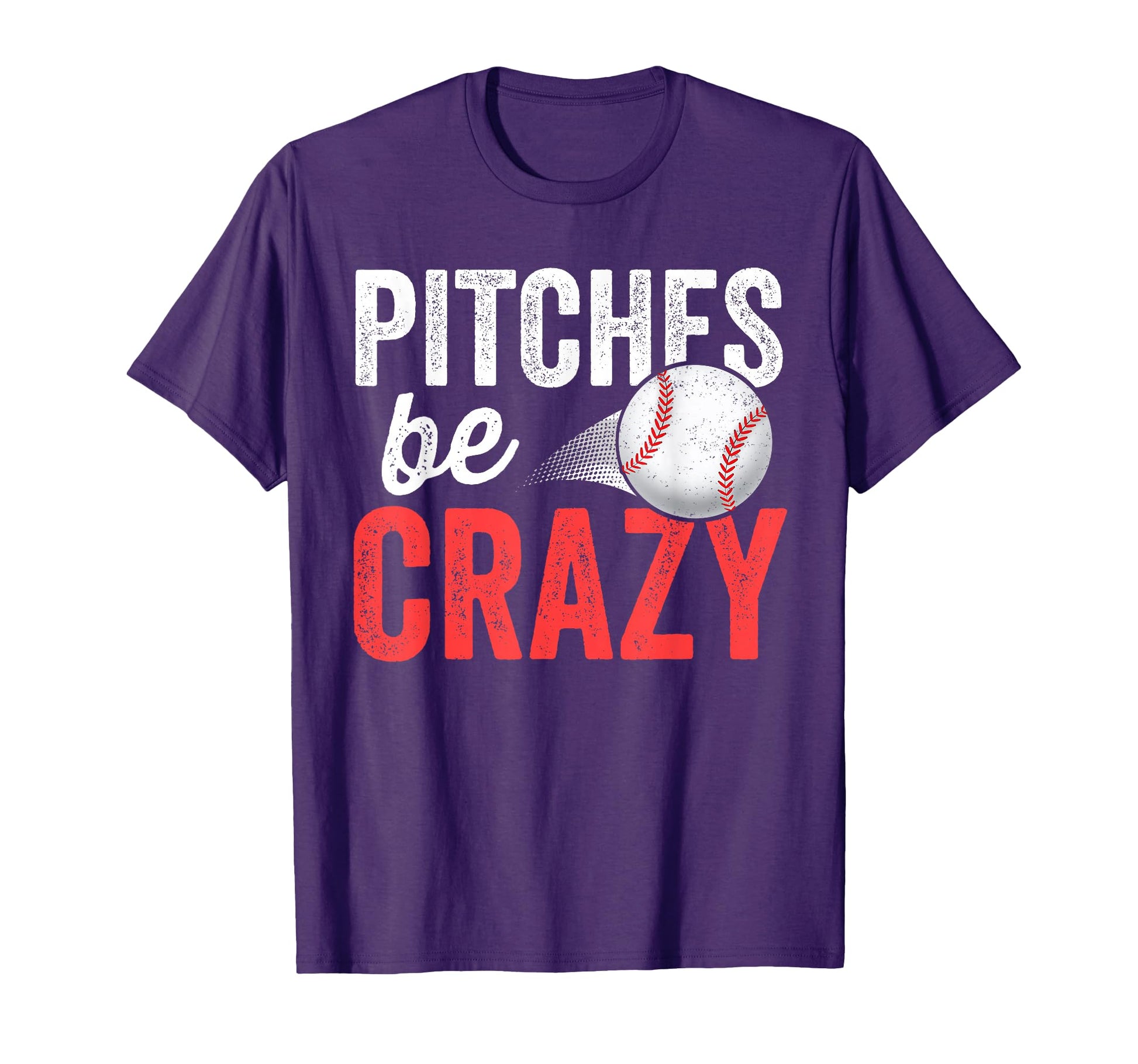 Pitches Be Crazy Baseball Funny Pun T-Shirt - Streetwear Style Men Women - T-Shirt, Sweatshirt, Hoodie