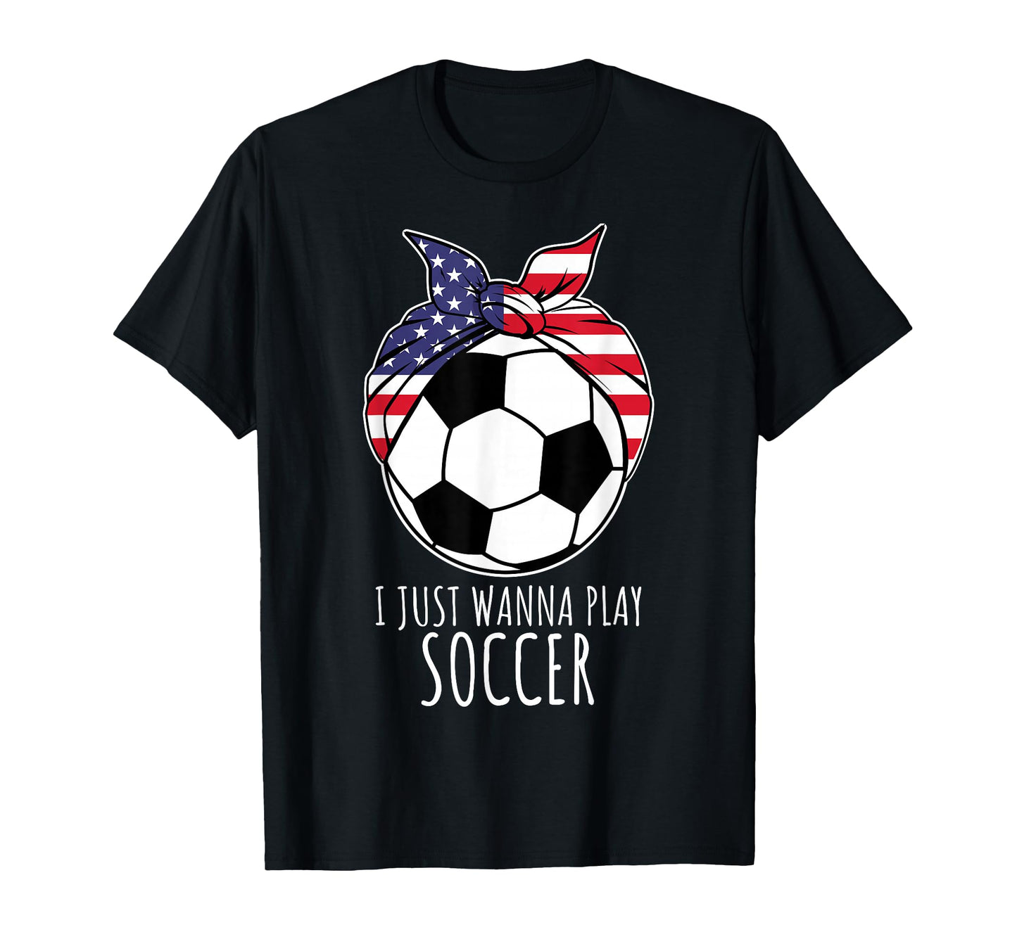 I Just Wanna Play Soccer Bandana Ball T-Shirt - Streetwear Style Men Women - T-Shirt, Sweatshirt, Hoodie