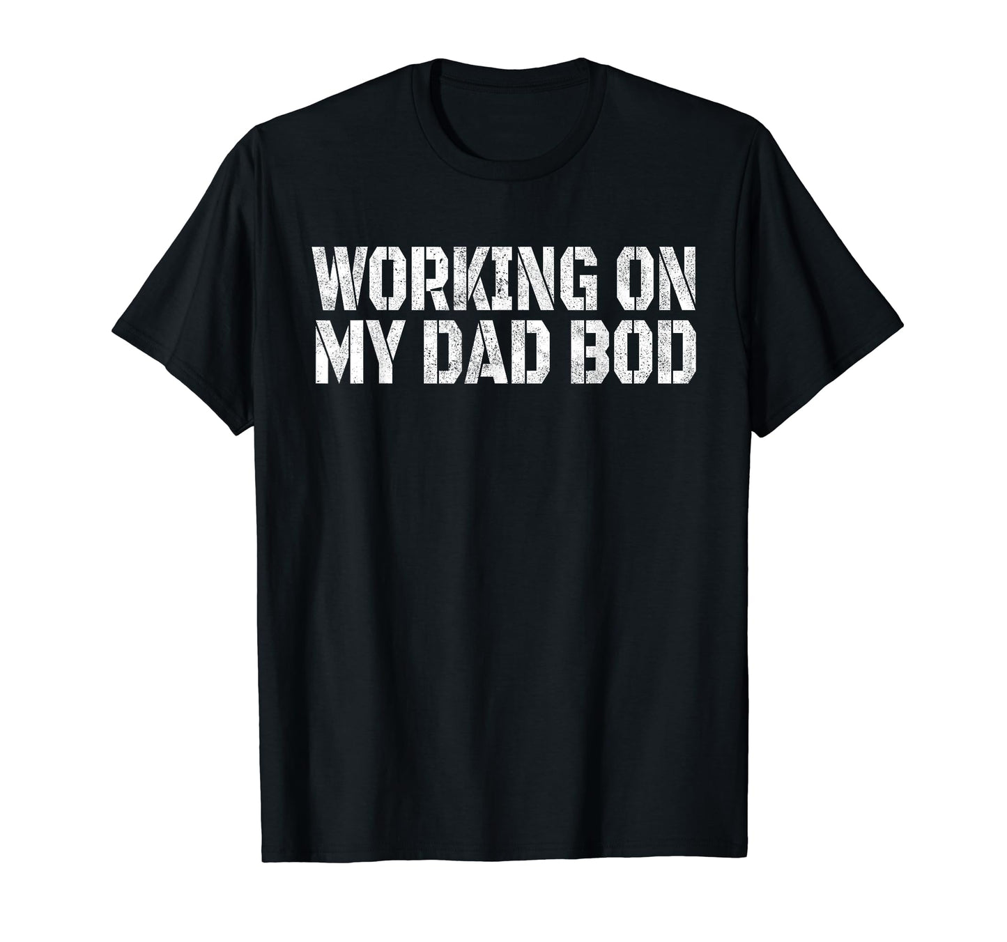 Working My Dad Bod Funny Gym Dad Birthday T-Shirt - Novelty Apparel Unisex - T-Shirt, Sweatshirt, Hoodie