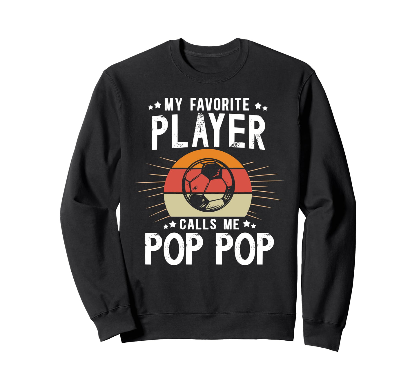 My Favorite Soccer Player Pop Pop Sweatshirt - Minimalist Print for Adults - T-Shirt, Sweatshirt, Hoodie