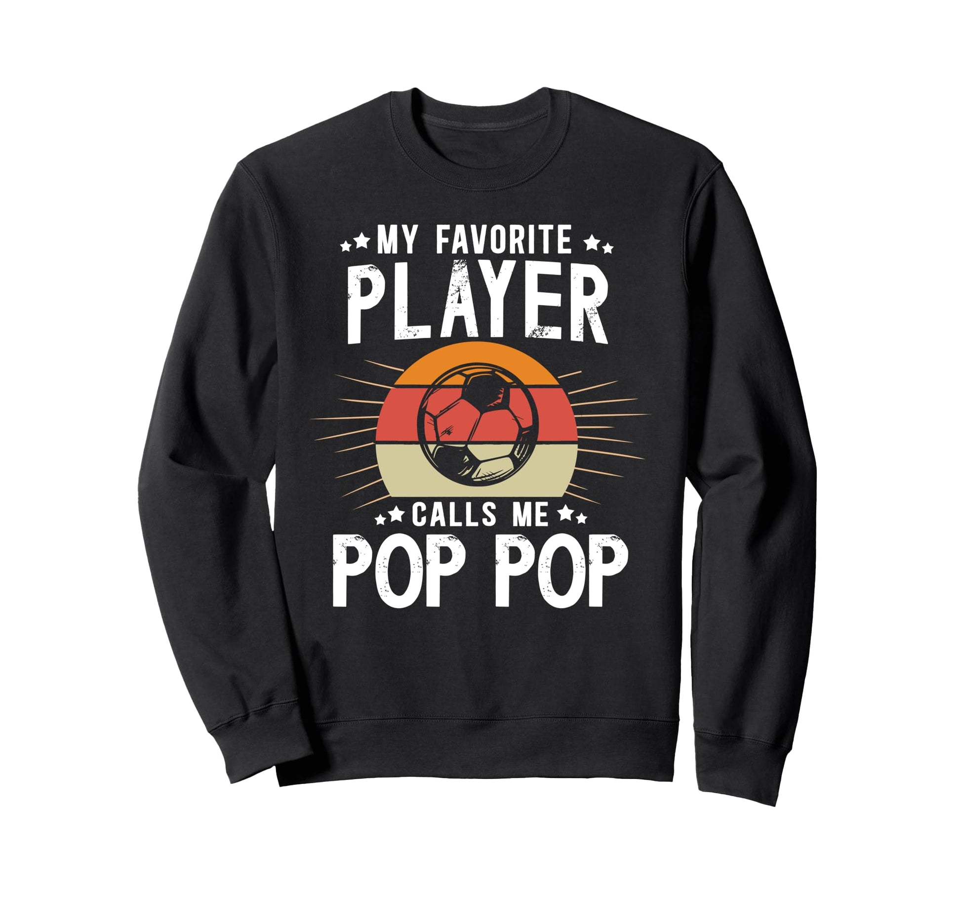 My Favorite Soccer Player Pop Pop Sweatshirt - Minimalist Print for Adults - T-Shirt, Sweatshirt, Hoodie