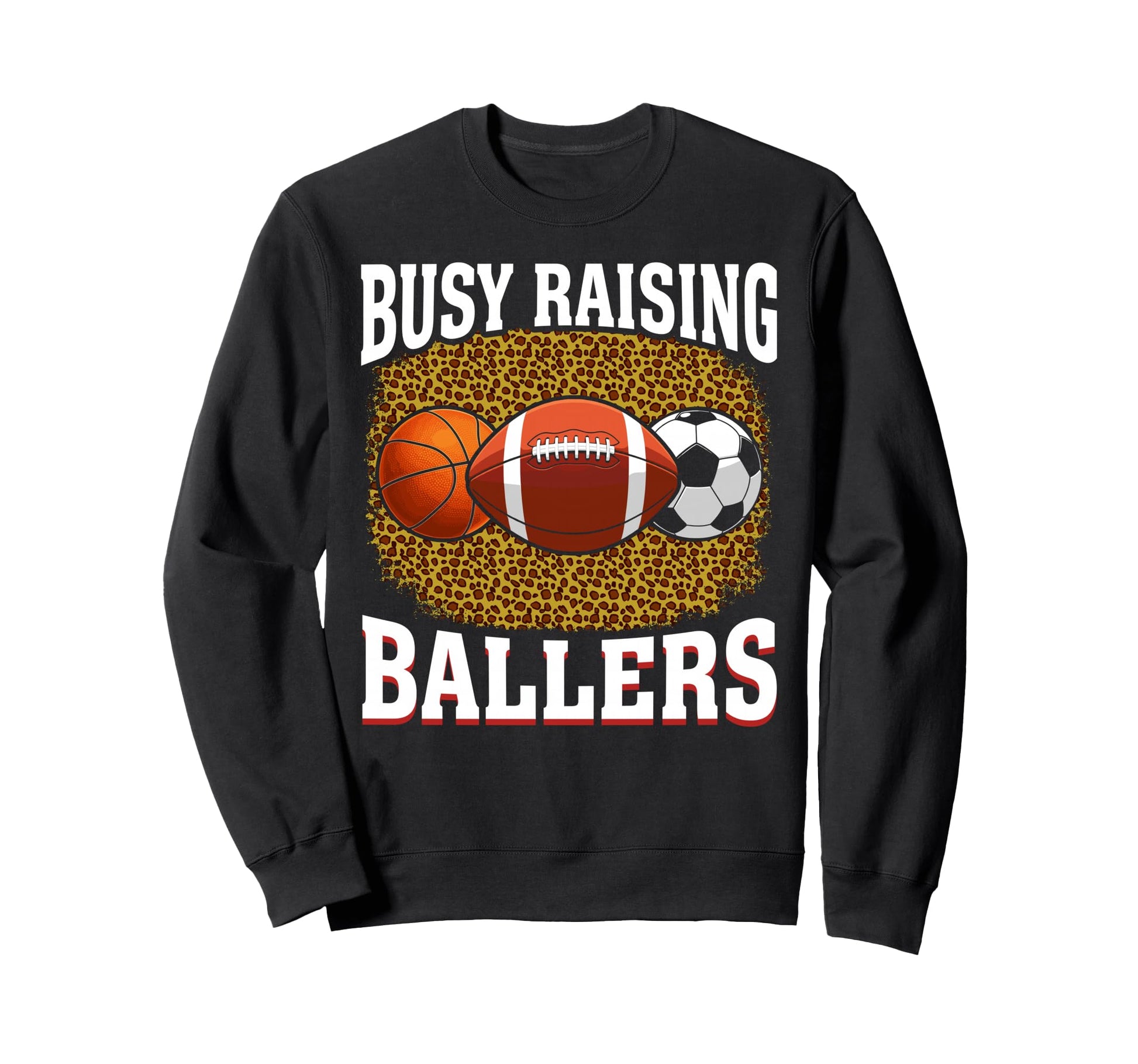 Busy Raising Ballers Basketball Sweatshirt - Unique Graphic Unisex - T-Shirt, Sweatshirt, Hoodie