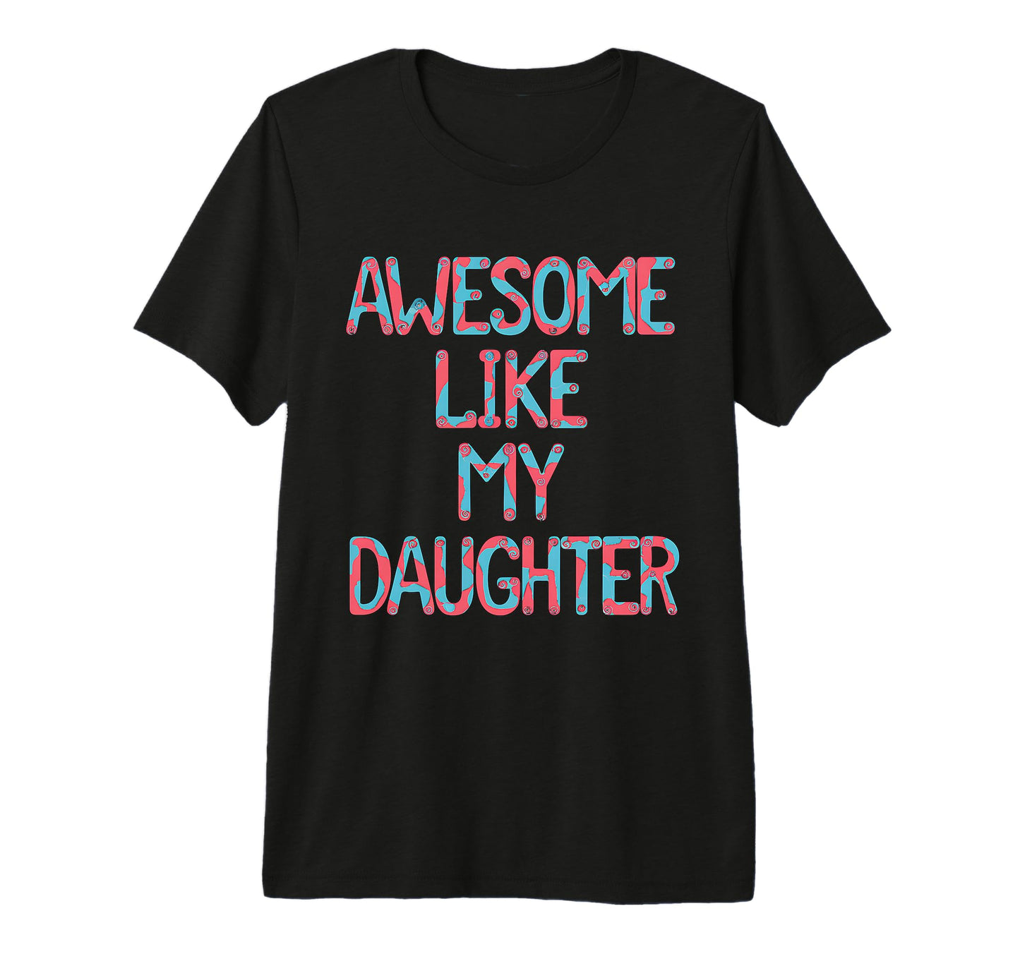 Awesome Like My Daughter Graffiti Text T-Shirt - Trendy Graphic for Adults - T-Shirt, Sweatshirt, Hoodie