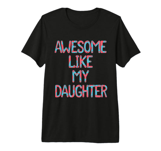 Awesome Like My Daughter Graffiti Text T-Shirt - Trendy Graphic for Adults - T-Shirt, Sweatshirt, Hoodie