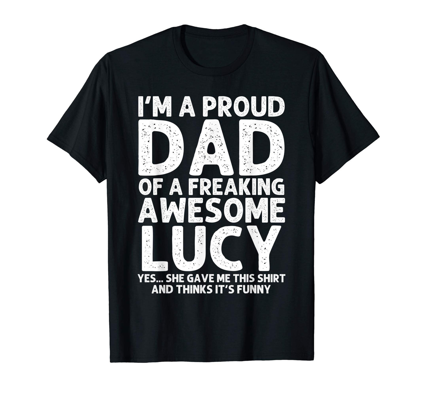 Dad Lucy Gift Fathers Day Funny T-Shirt - Unique Graphic Men Women - T-Shirt, Sweatshirt, Hoodie