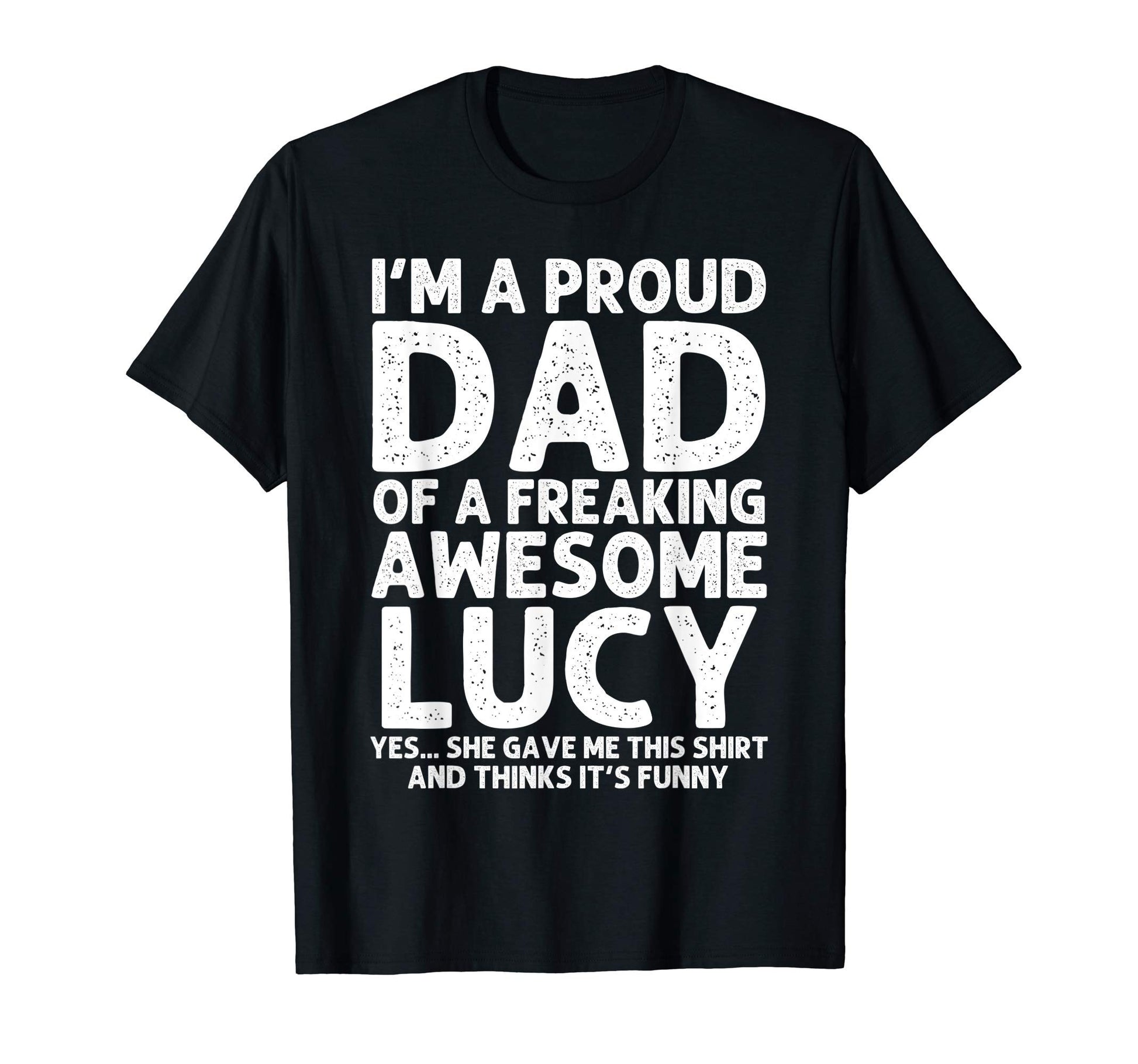 Dad Lucy Gift Fathers Day Funny T-Shirt - Unique Graphic Men Women - T-Shirt, Sweatshirt, Hoodie
