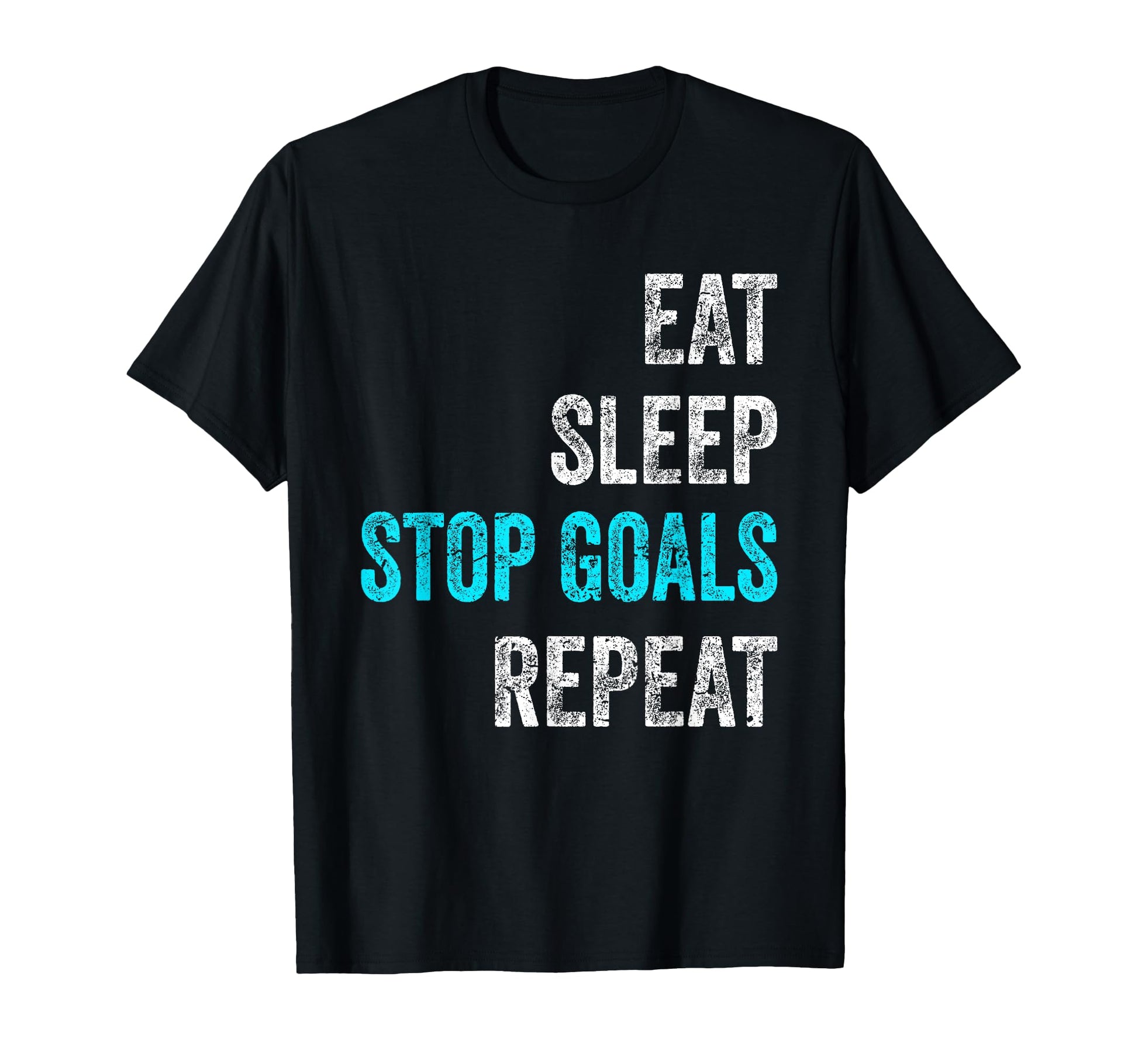 Goalkeeper Outfit Eat Sleep Stop Goals T-Shirt - Graphic Print Men Women - T-Shirt, Sweatshirt, Hoodie