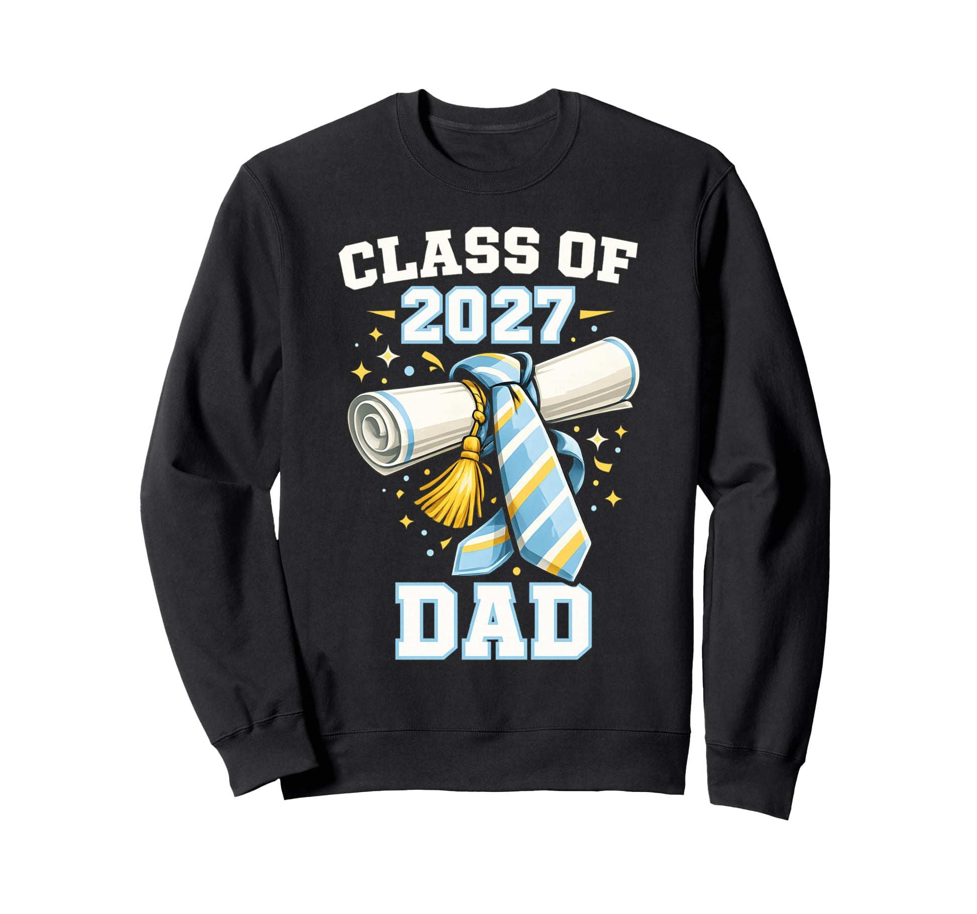 Class 2027 Dad Graduate Graduation Sweatshirt - Novelty Apparel Men Women - T-Shirt, Sweatshirt, Hoodie
